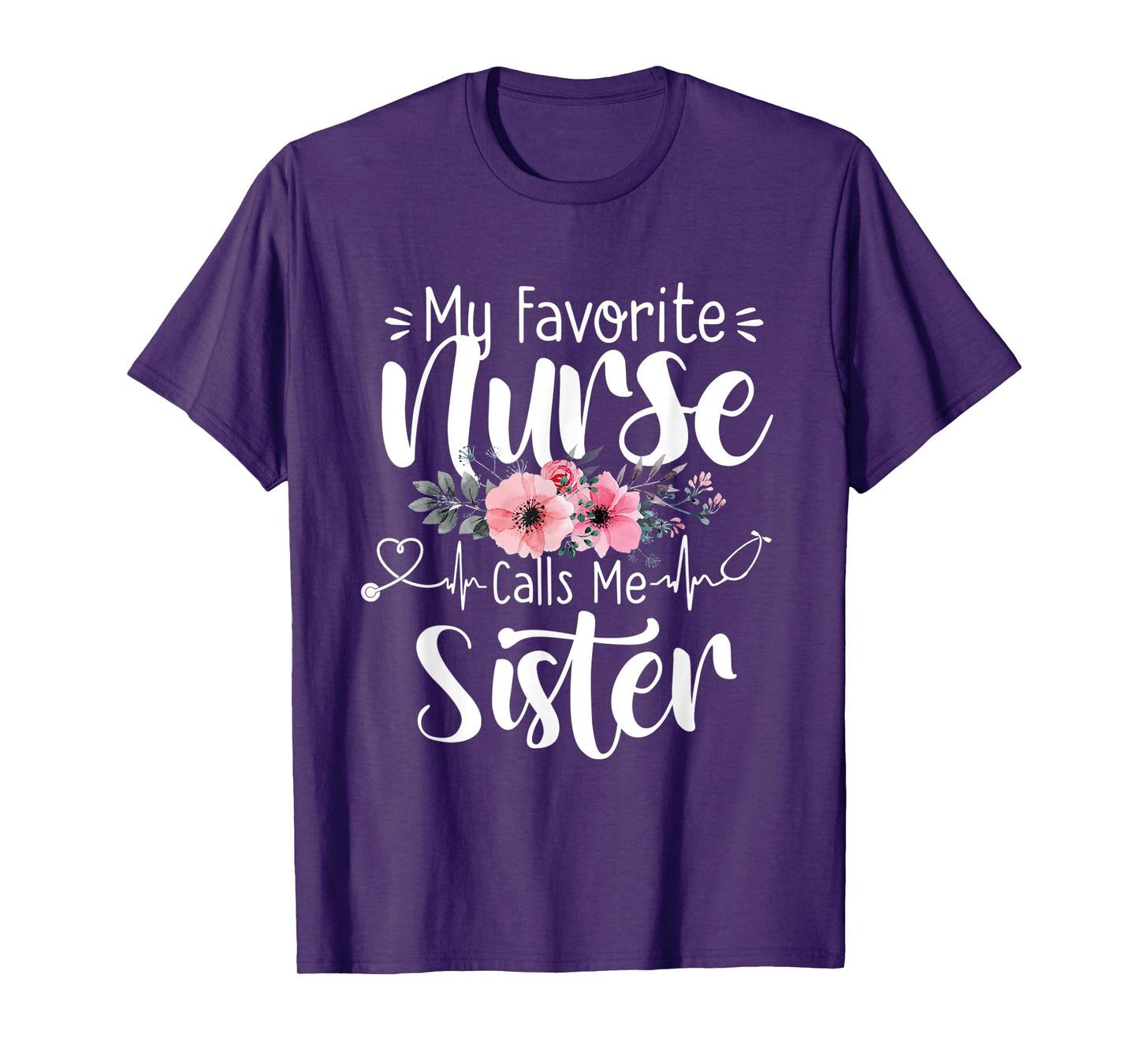 My Favorite Nurse Calls Me Sister Mothers Day Women Girls T-Shirt
