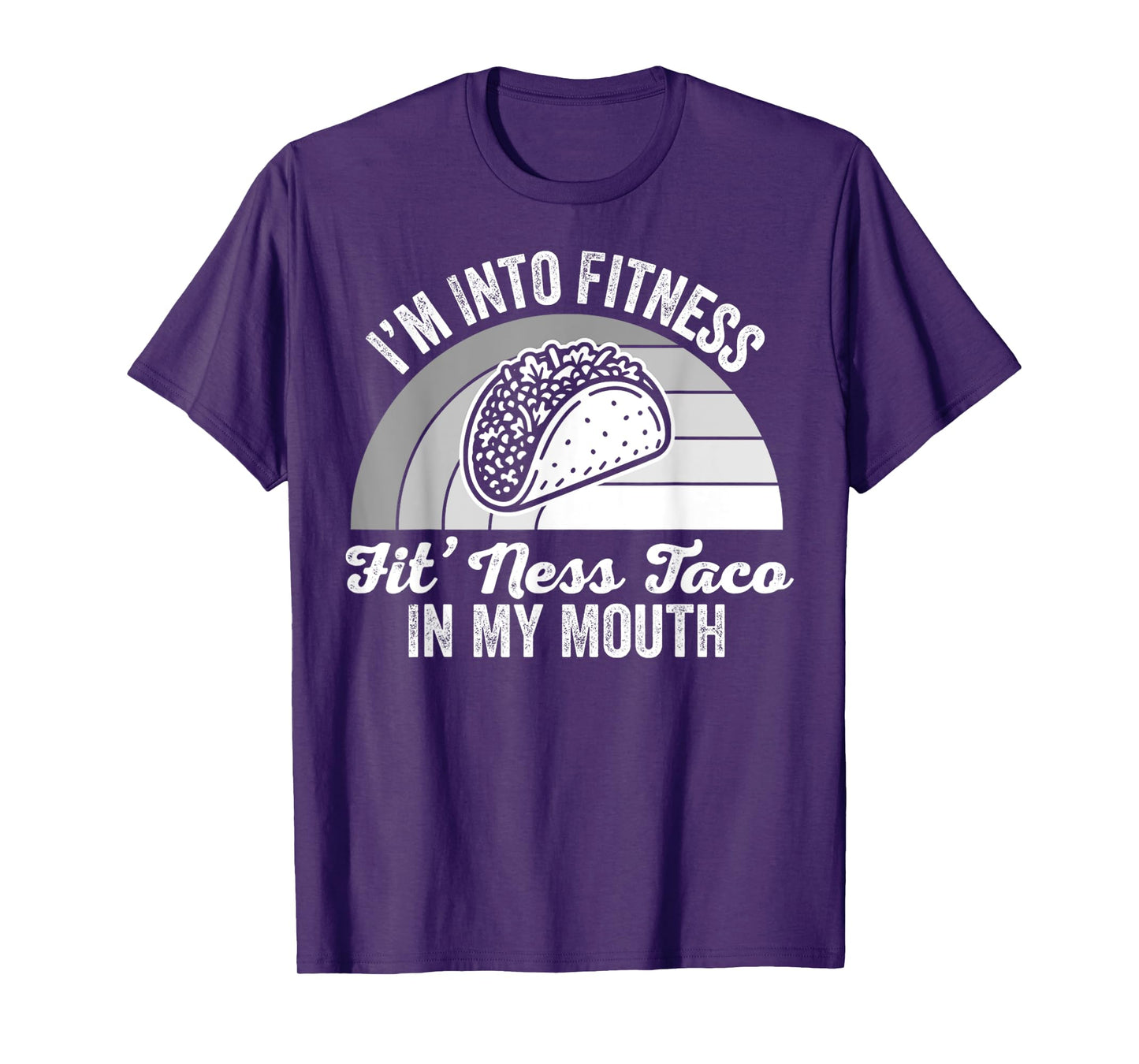 I'm Into Fitness Fit'ness Taco in My Mouth Fun T-Shirt