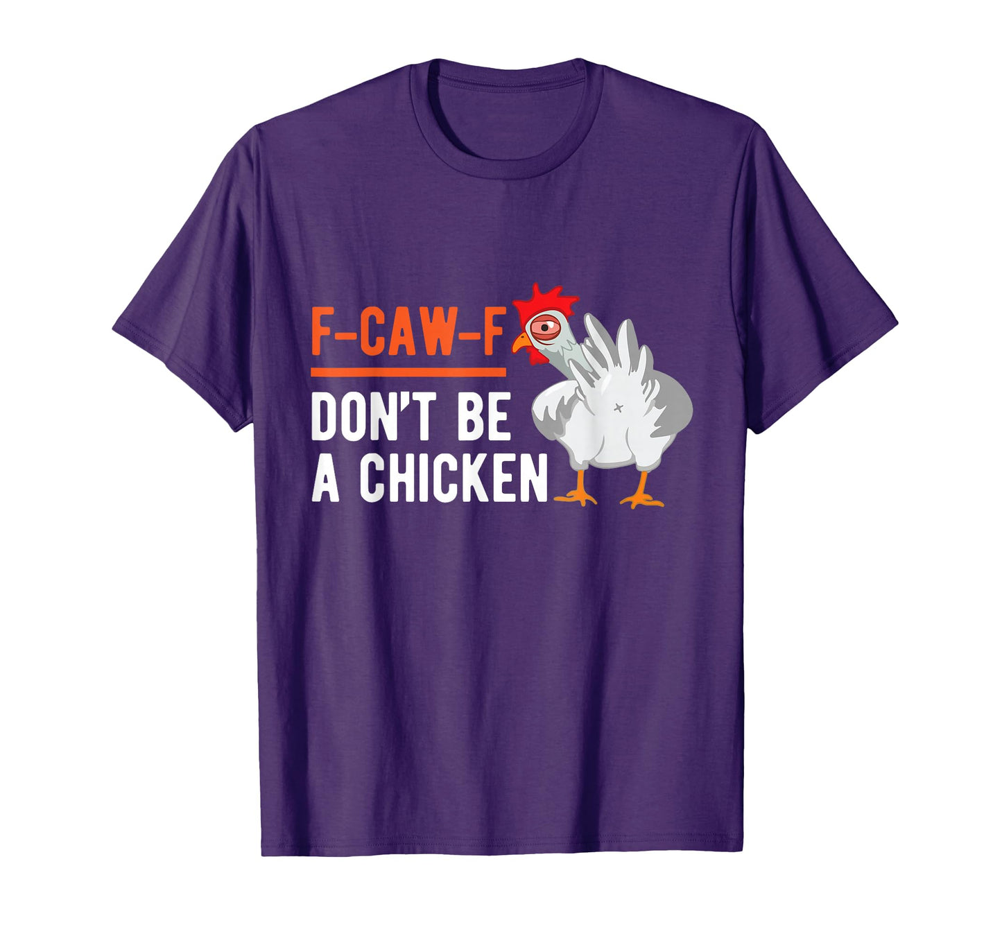F-caw-f Don’t Be A Chicken Funny Grumpy Face Office Coworker T-Shirt