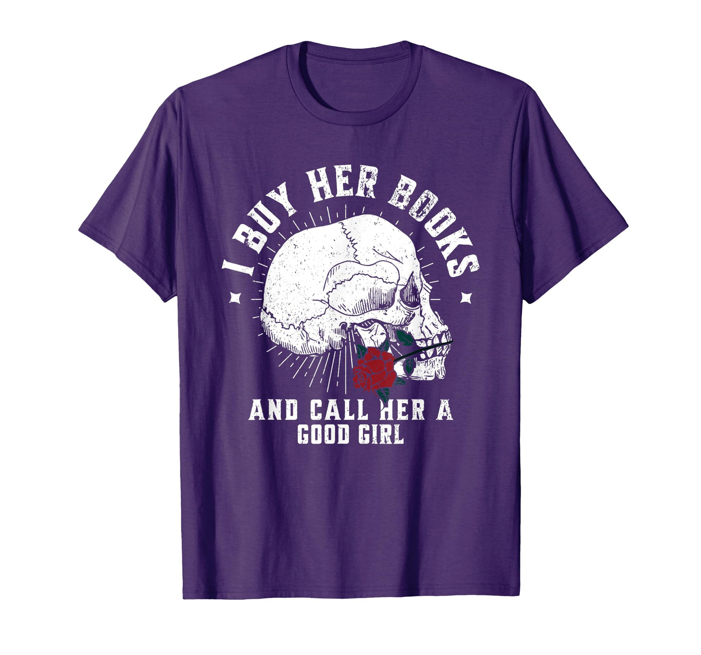 I Buy Her Books And Call Her A Good Girl Book Lover T-Shirt