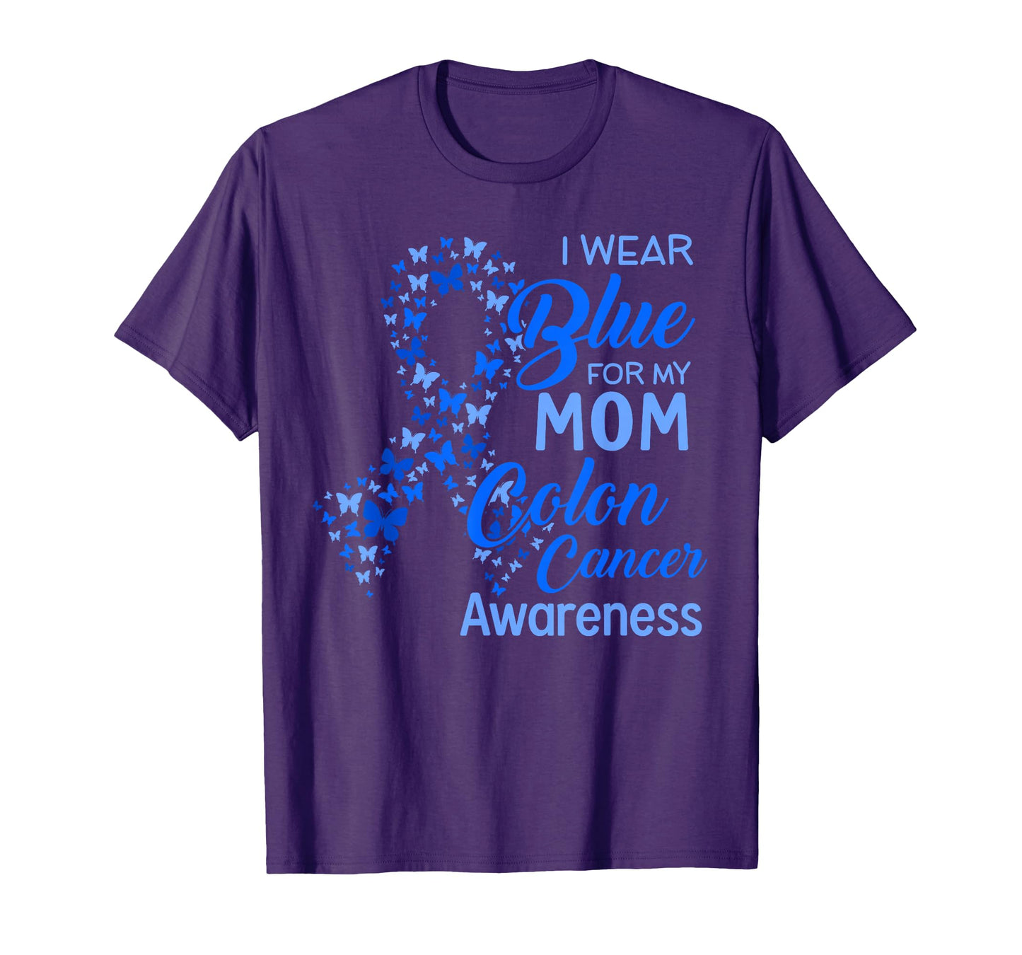 I wear Blue for my Mom Colon Cancer Awareness T-Shirt