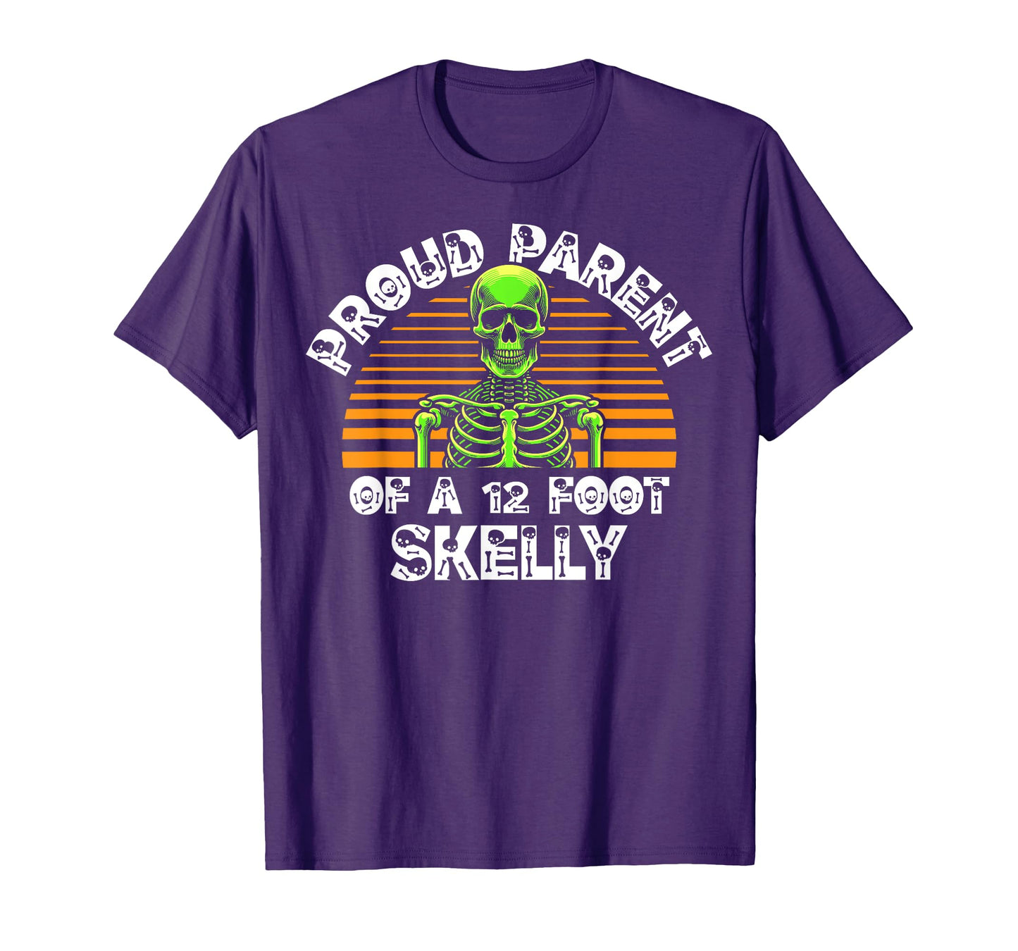 Proud Parent of A 12 Foot Skelly - Halloween T-Shirt