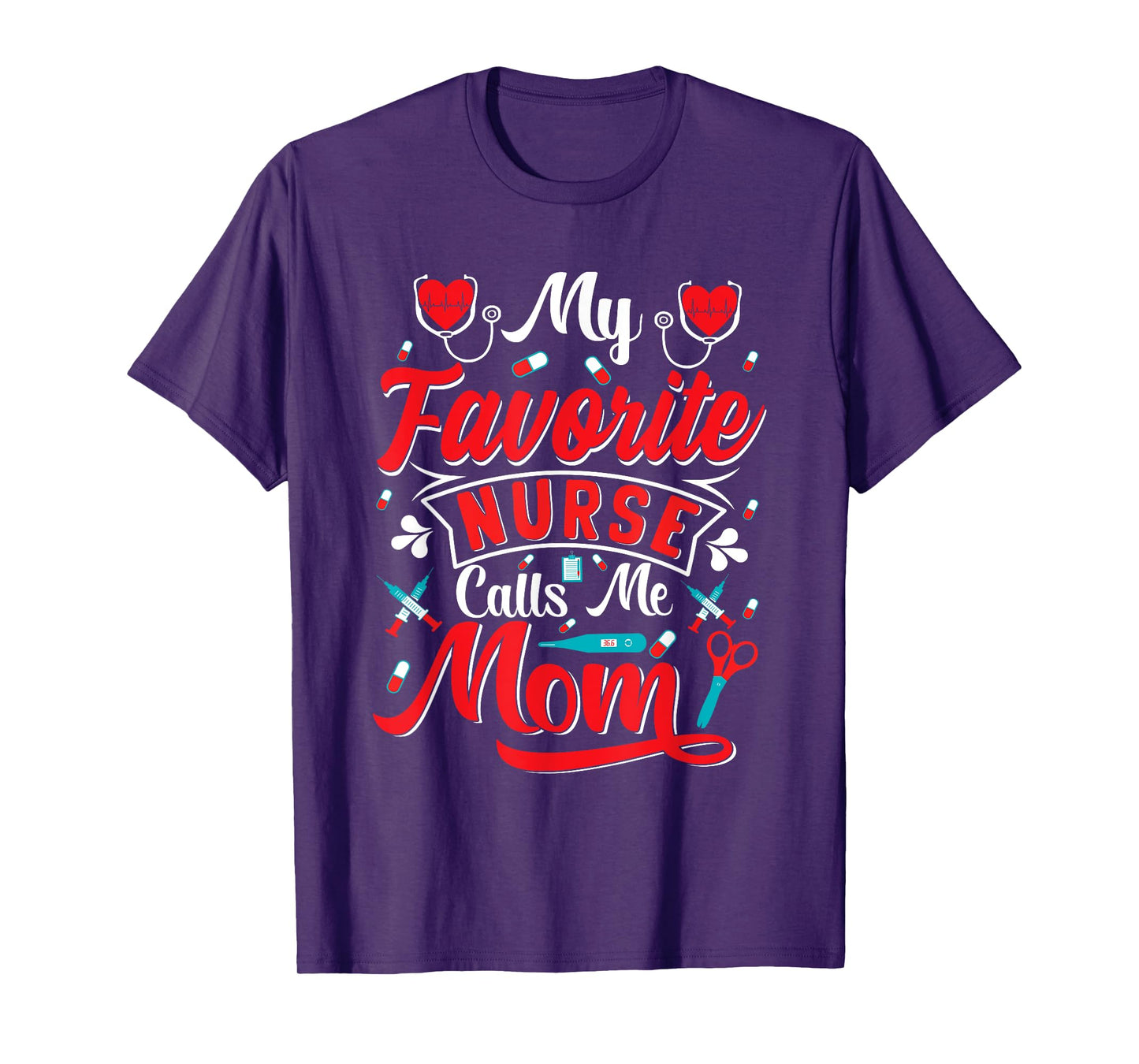 My Favorite Nurse Calls Me Mom Stethoscope Mother Nurse T-Shirt