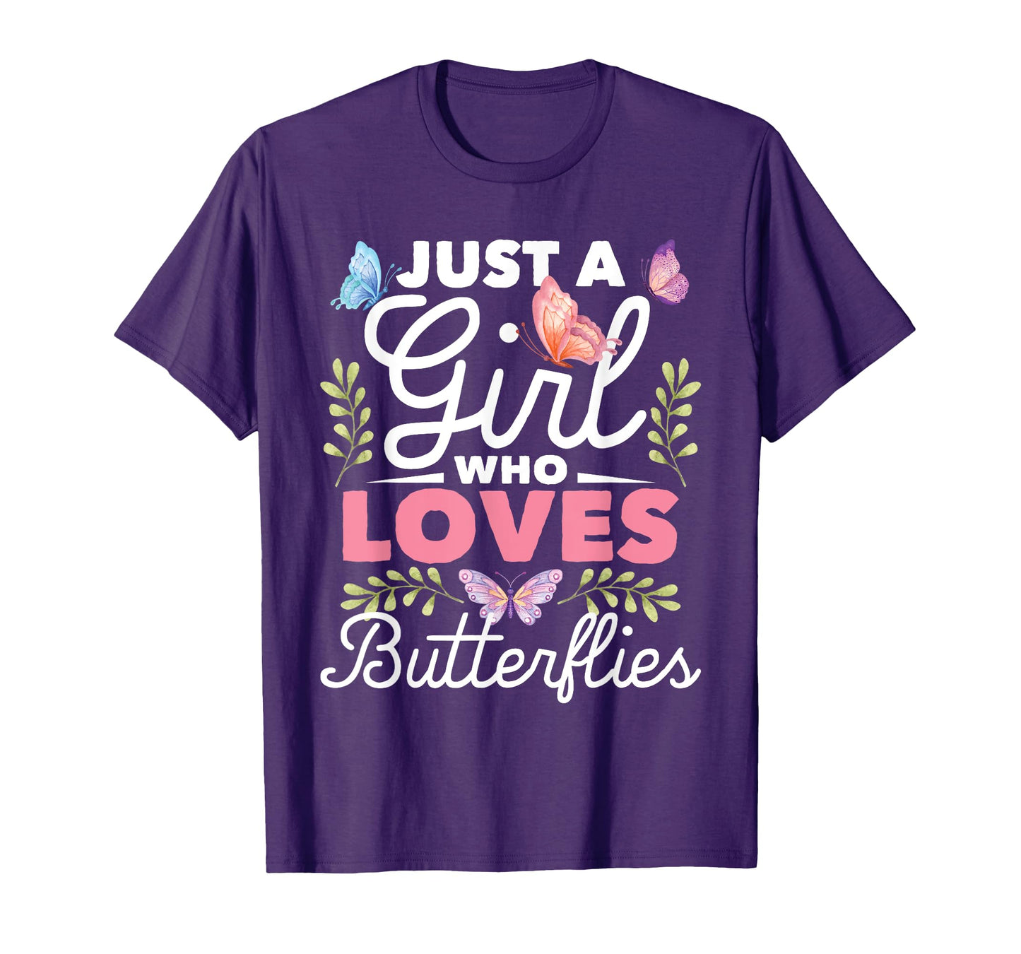 Just A Girl Who Loves Butterflies - Nature Butterfly Lover T-Shirt