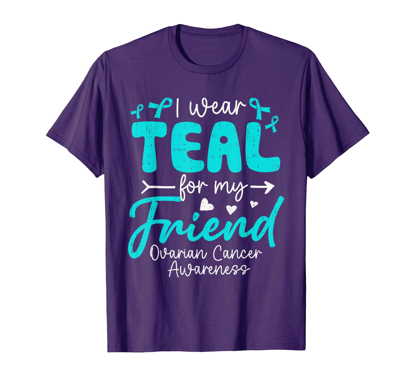 I Wear Teal for My Friend Ovarian Cancer Awareness Family T-Shirt