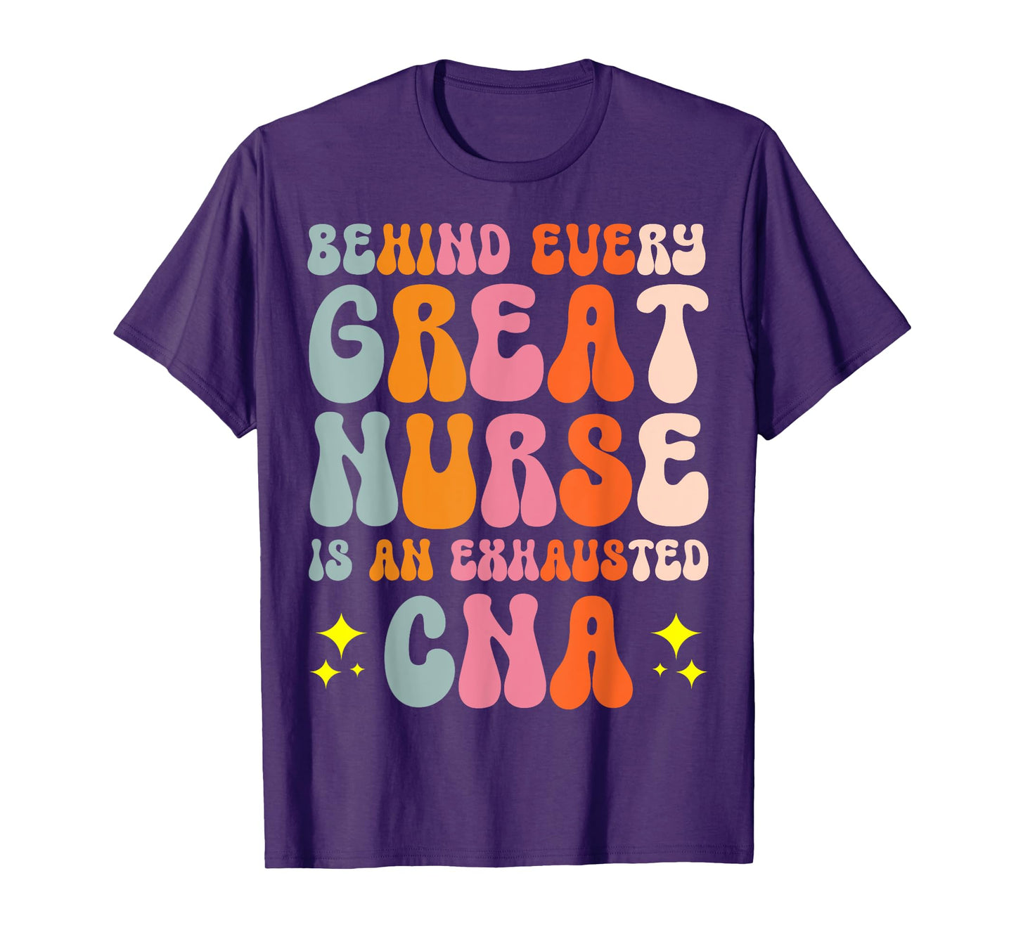 Behind Every Great Nurse Is An Exhausted CNA T-Shirt