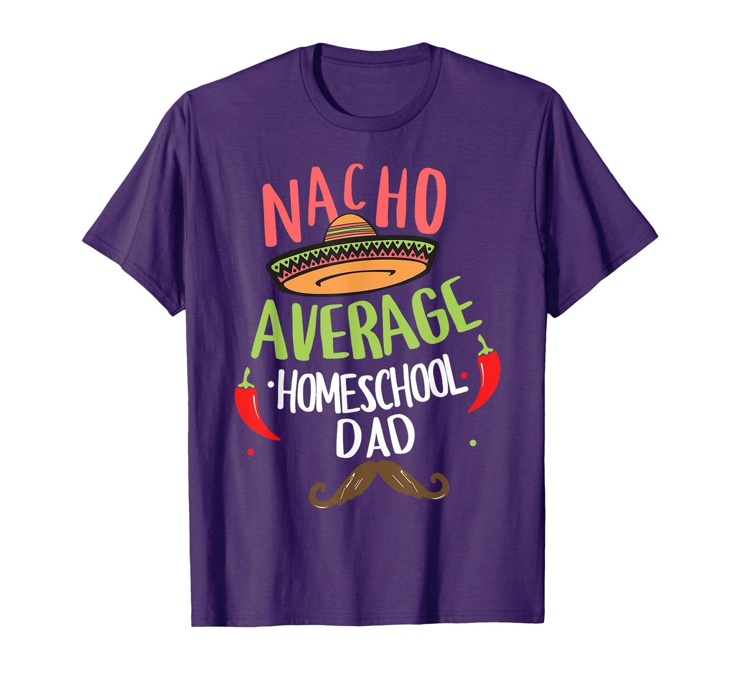 Nacho Average Homeschool Dad Mexican Mustache T-Shirt