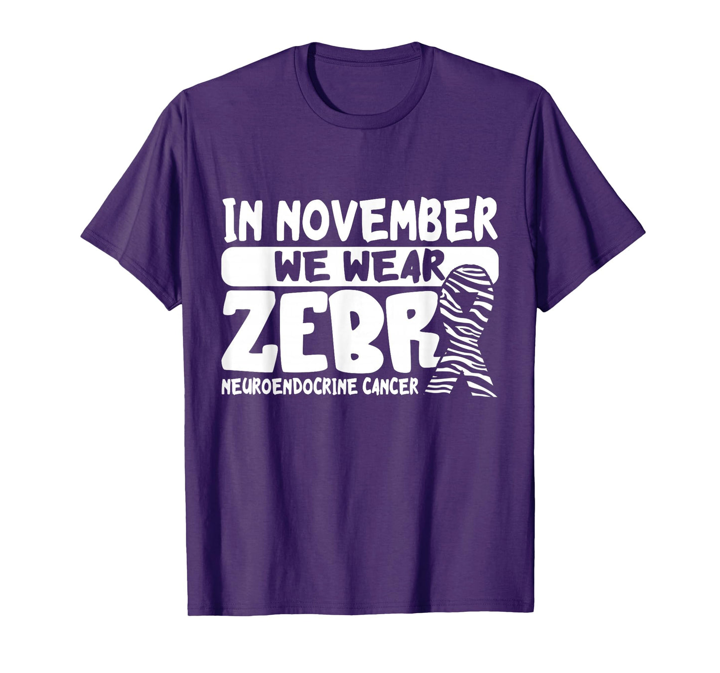 Neuroendocrine Cancer Awareness In November We Wear Zebra T-Shirt