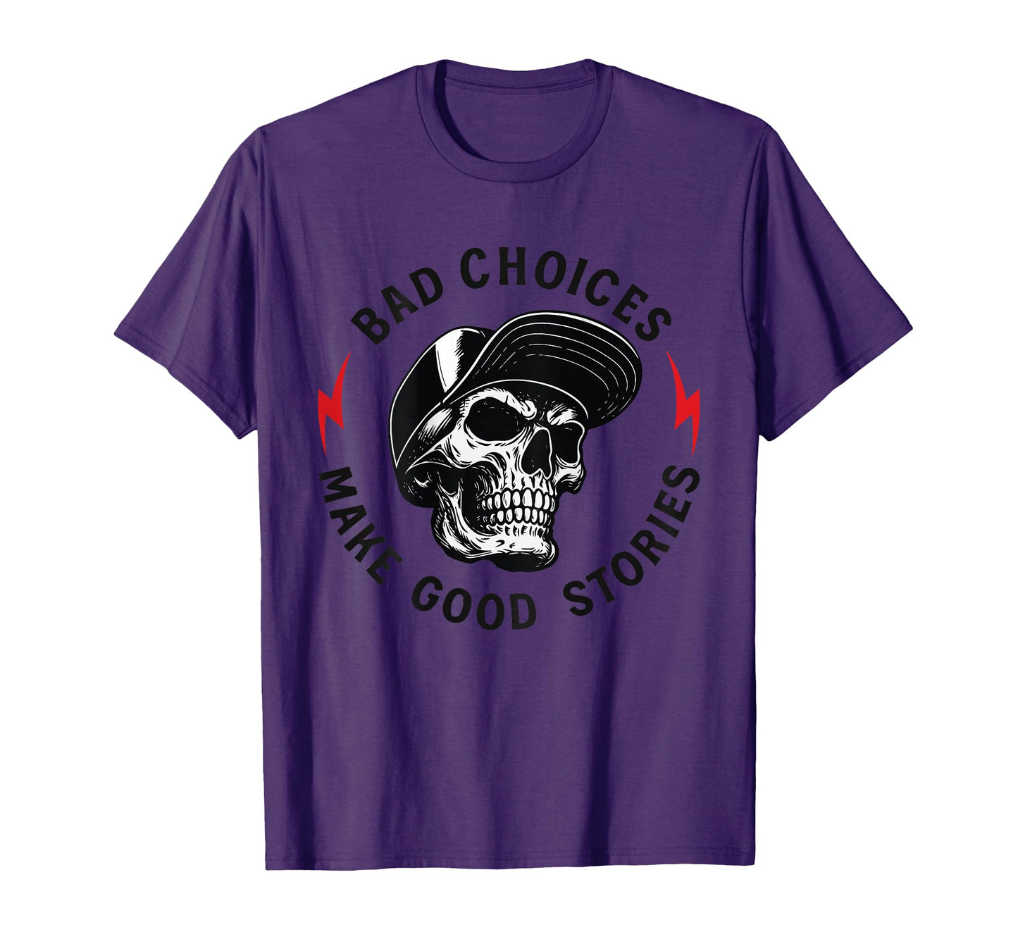 Bad Choices Make Good Stories Skull (ON Back) T-Shirt
