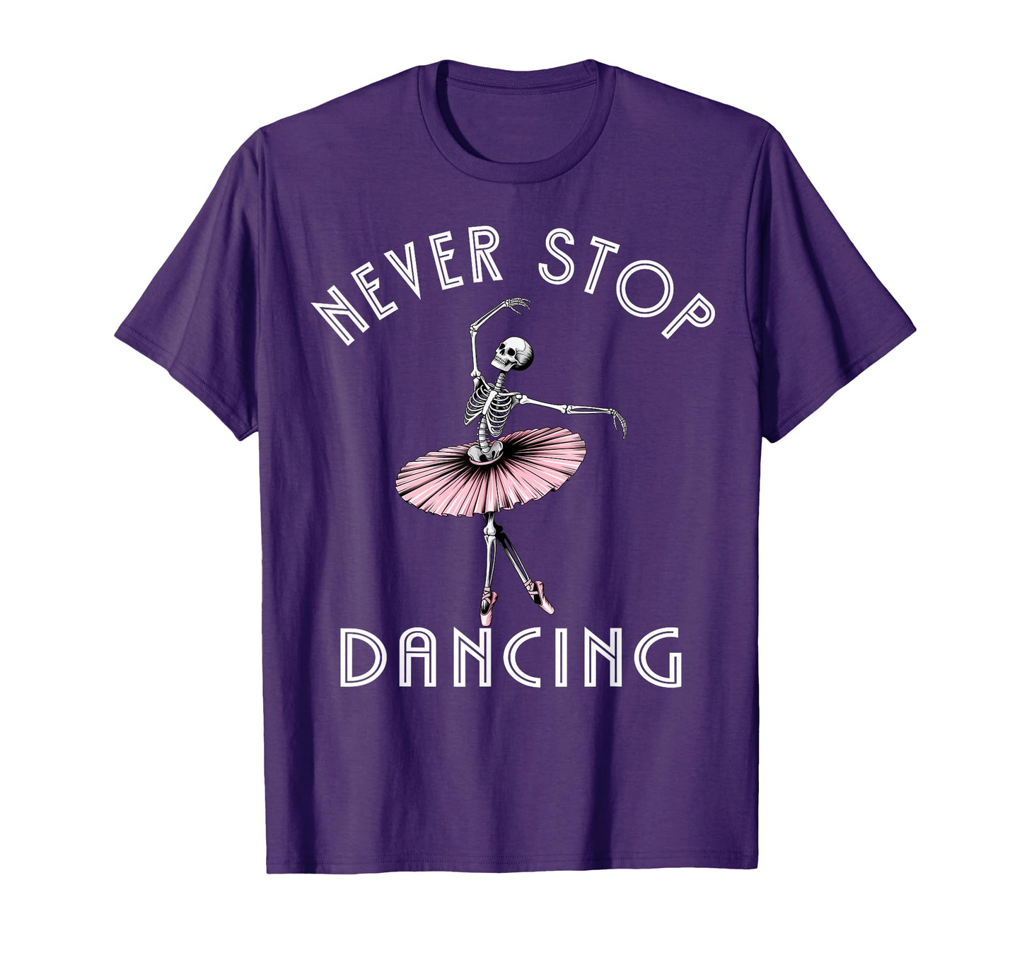 Never Stop Dancing Skeleton Ballerina Dancer Spooky Dance T-Shirt