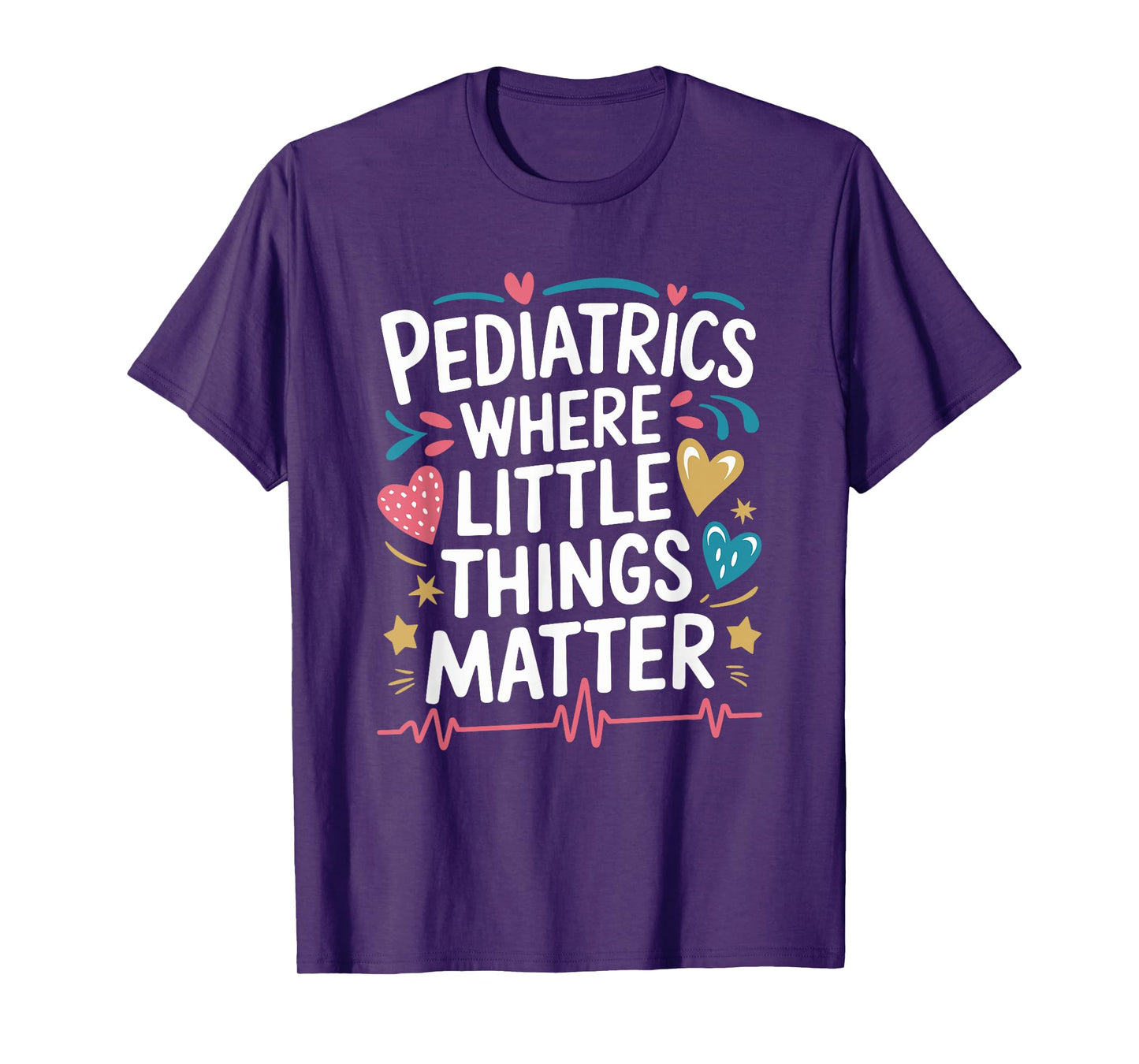 Pediatrics Where Little Things Matter Pediatrician T-Shirt