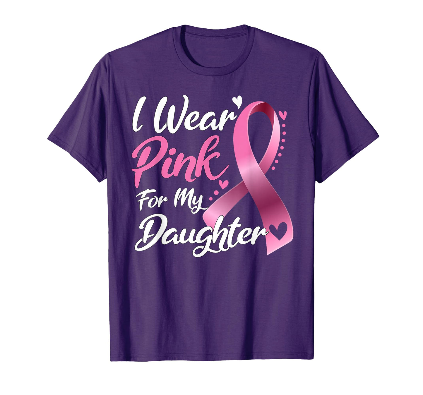 I Wear Pink For My Daughter Breast Cancer Awareness T-Shirt