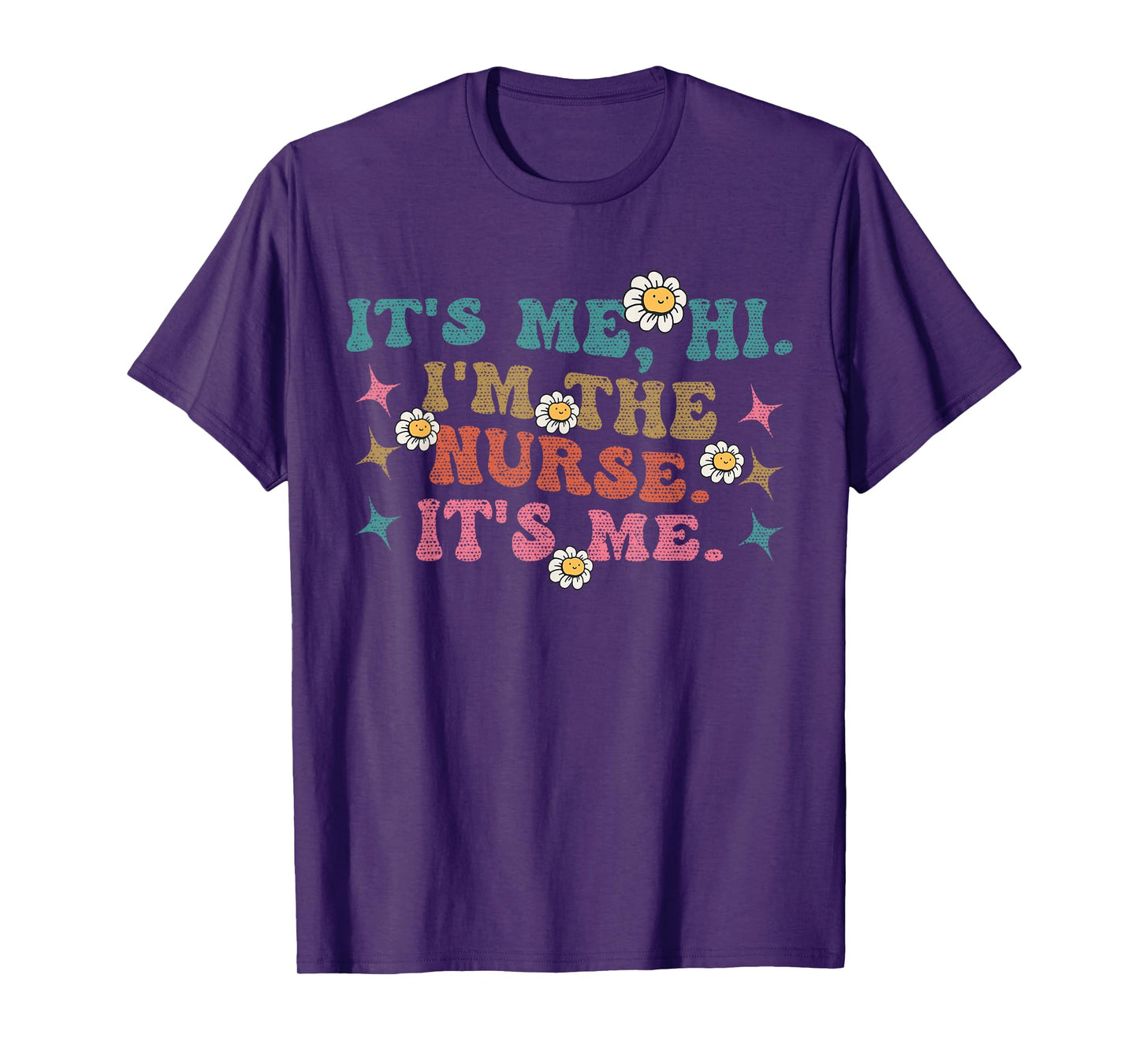Groovy It's Me Hi I'm The Nurse It's Me Funny Nurses T-Shirt