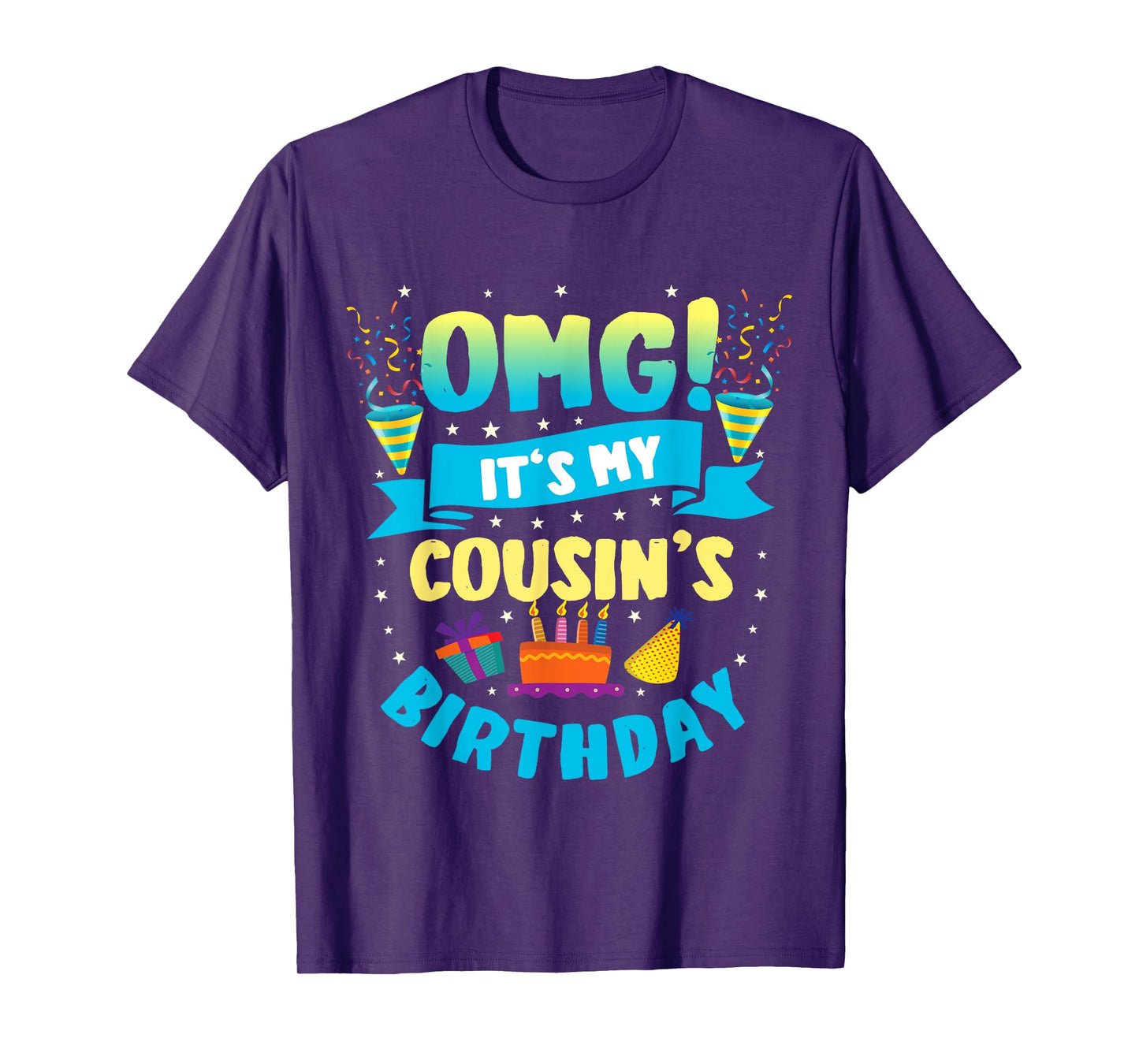 OMG It's My Cousin Birthday T-Shirt