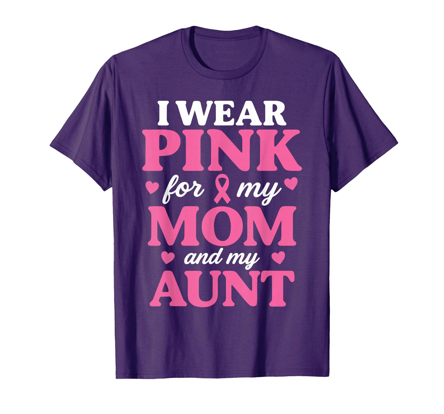 I Wear Pink for My Mom and Aunt Breast Cancer Awareness T-Shirt