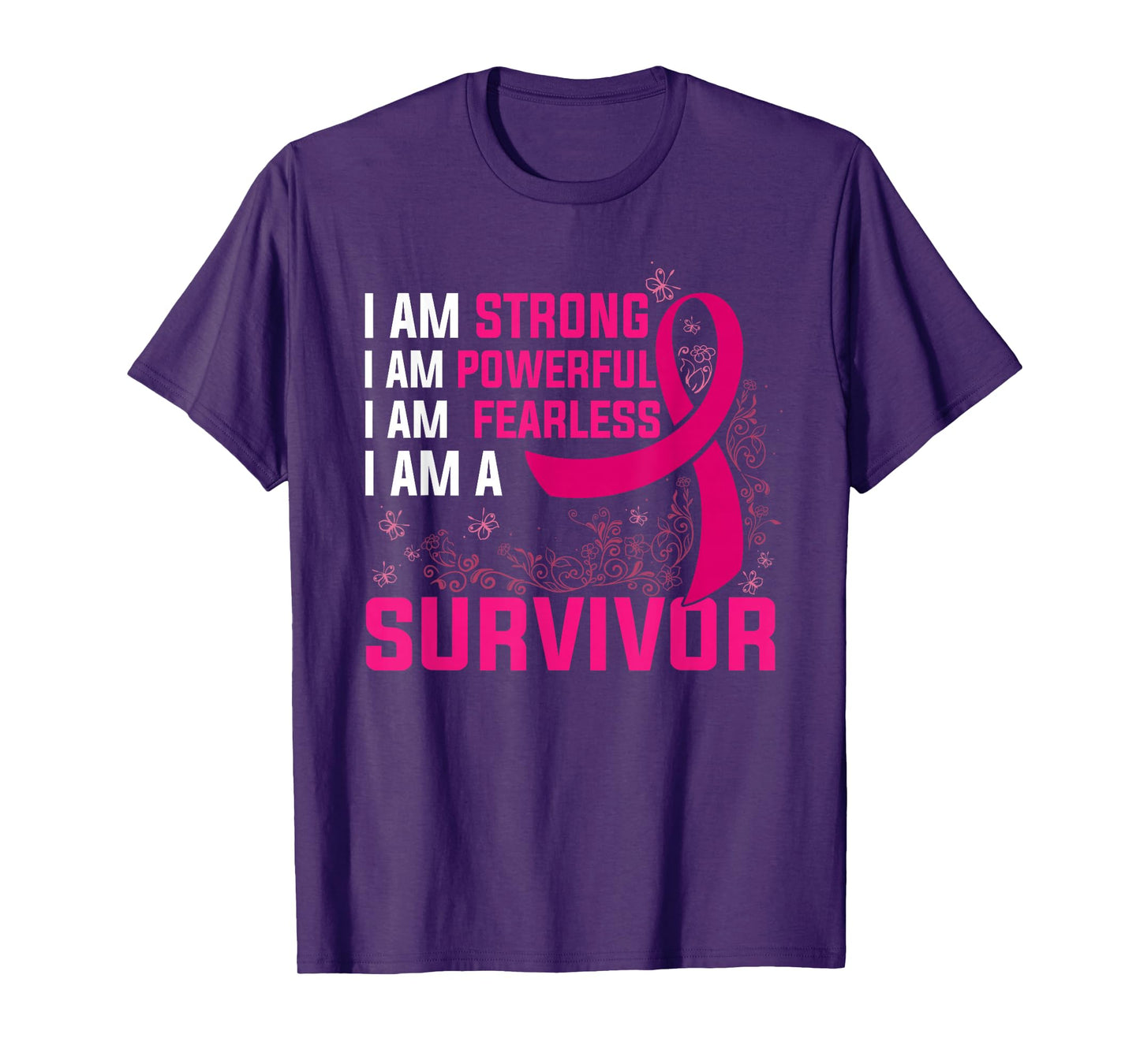 I Am Strong Powerful Fearless Pink Breast Cancer Survivor T-Shirt
