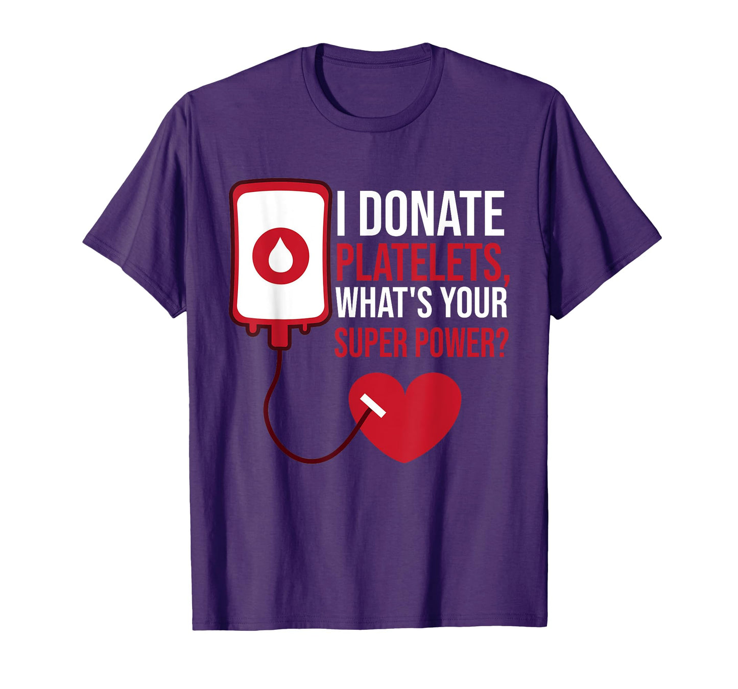 I Donate Platelets, What's Your Superpower Blood Donor T-Shirt