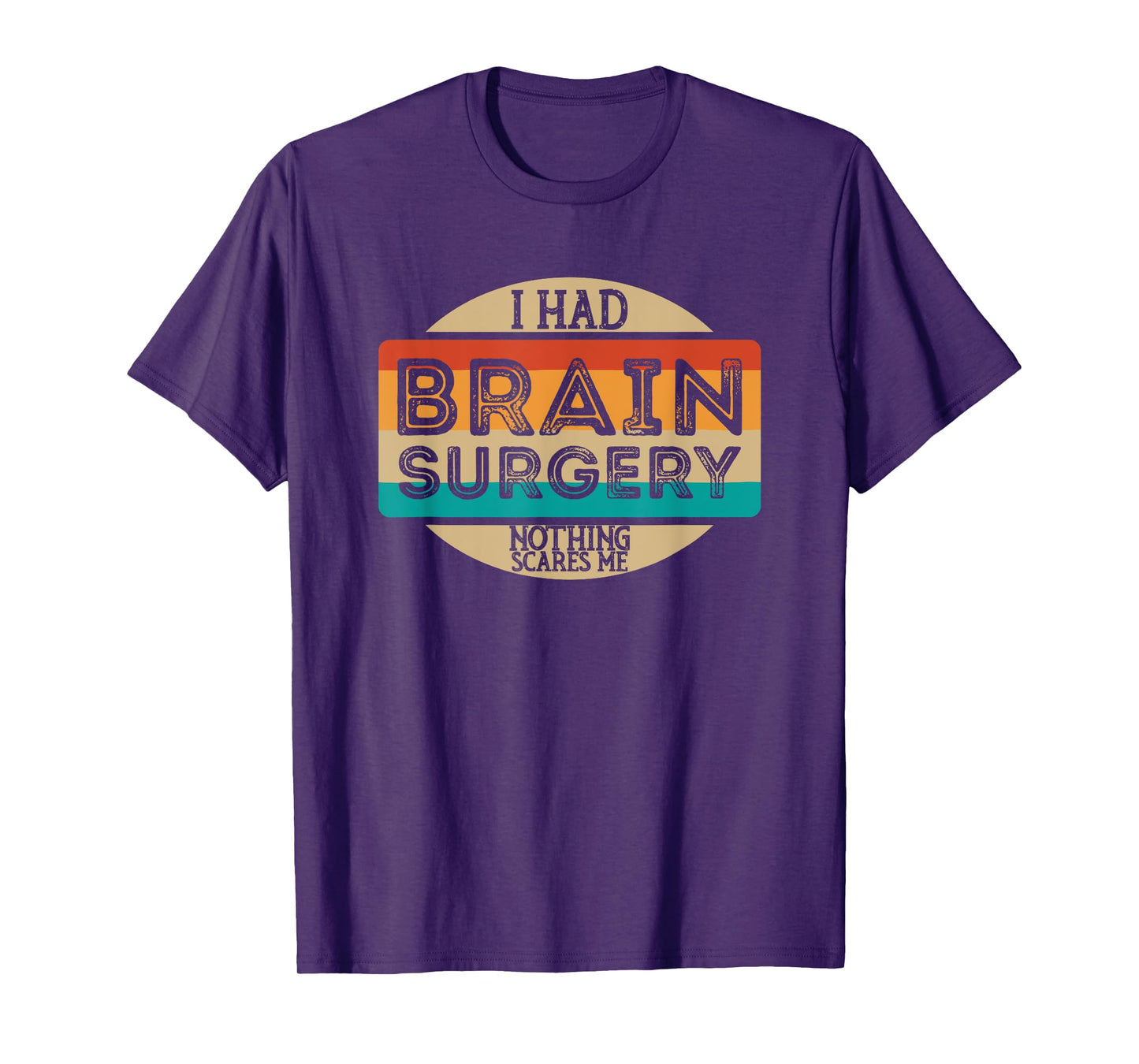 I Had Brain Surgery Nothing Scares Me T-Shirt
