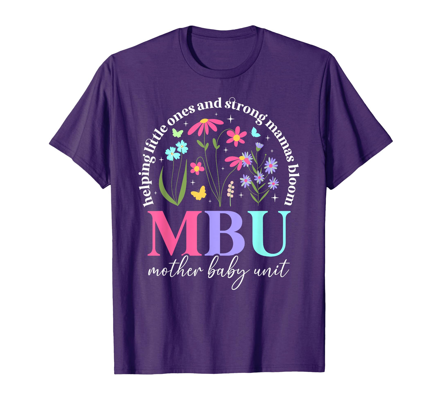 MBU Mother Baby Unit Best Mother Baby Nurse Postpartum Nurse T-Shirt