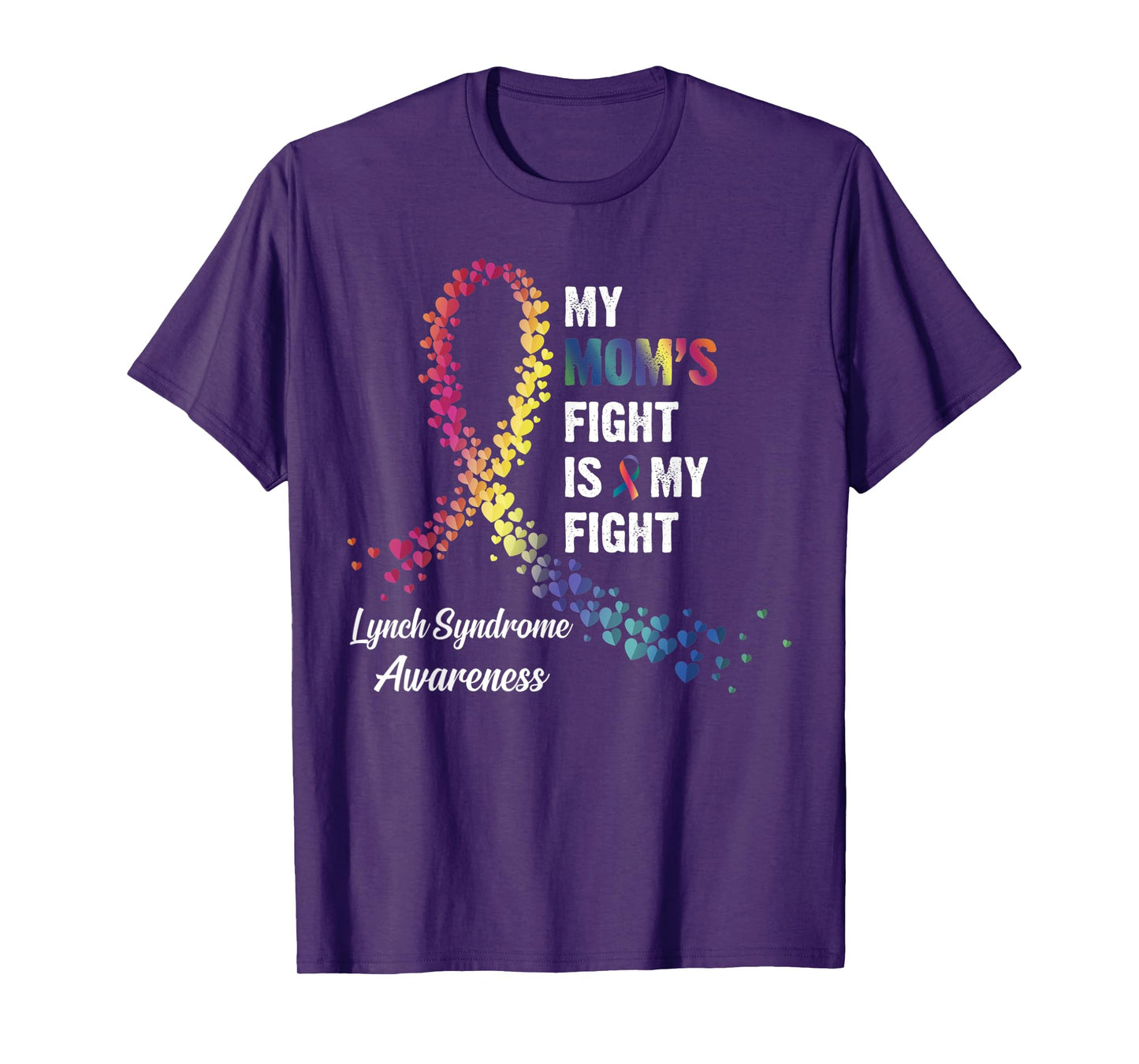 My Mom's Fight Is My Fight Lynch Syndrome Awareness T-Shirt