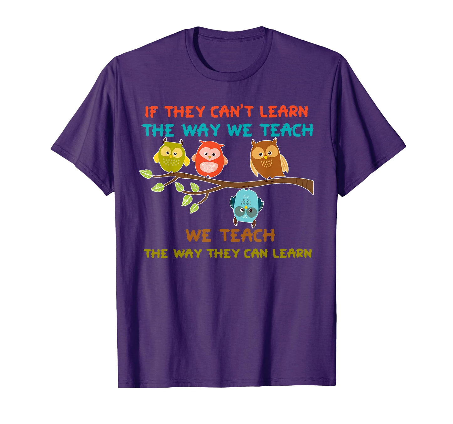 Owl If They Can't Learn The Way We Teach Sped Teacher Men Women T-Shirt