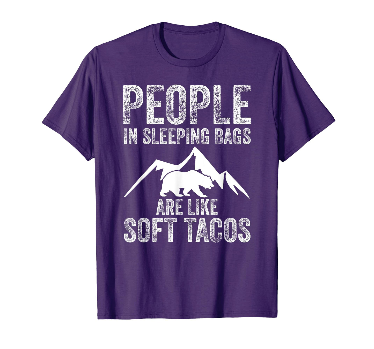 People In Sleeping Bags Are Like Soft Tacos Campers T-Shirt