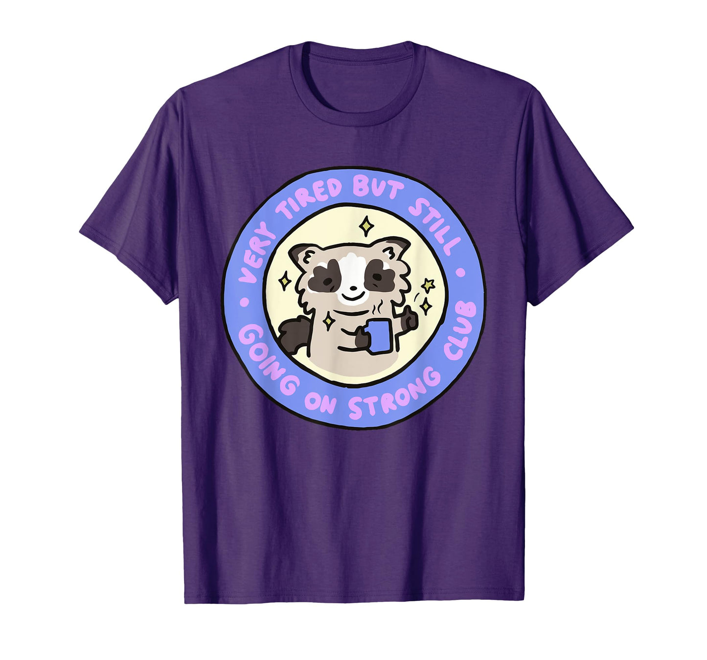 Very Tired But Still Going On Strong Club Funny Apparel T-Shirt