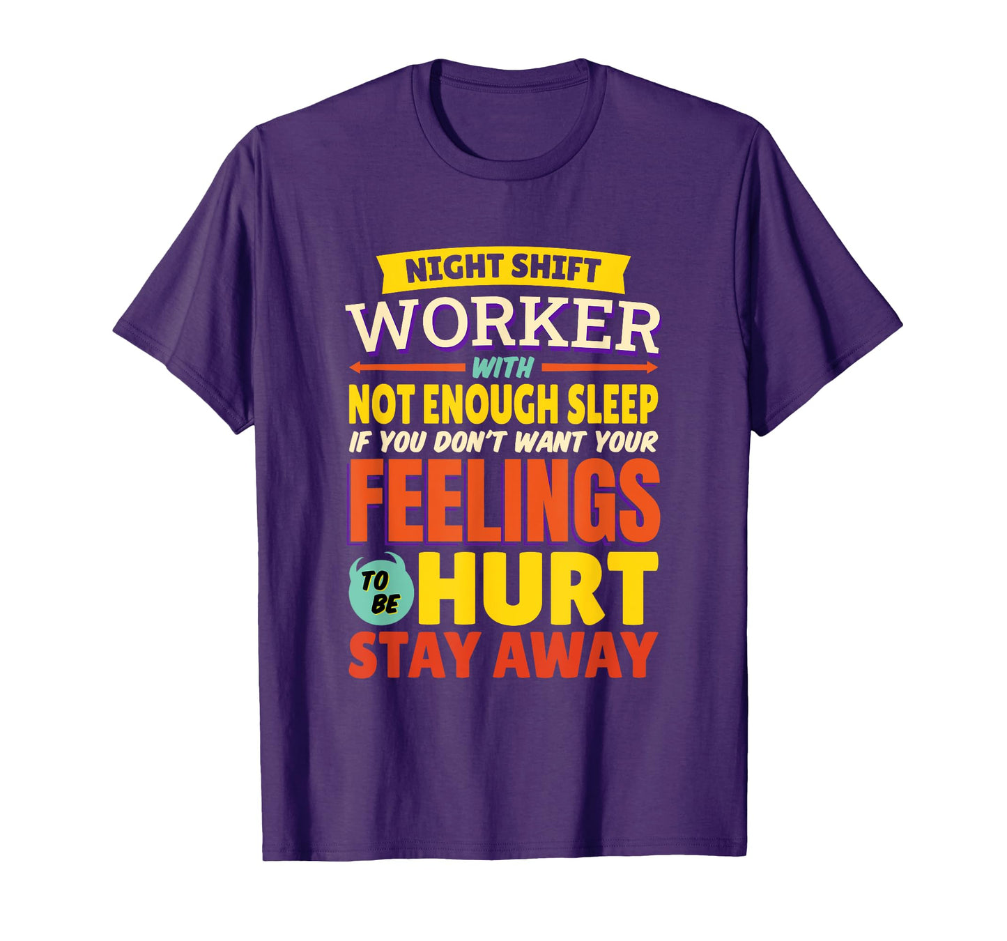 Night Shift Worker With Not Enough Sleep, Night Shift Nurse T-Shirt