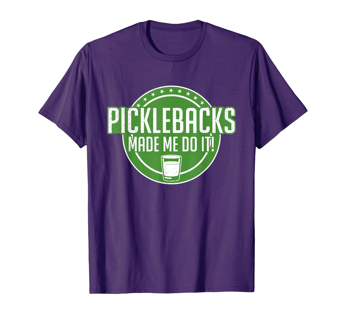 Picklebacks Made Me Do It, Funny Pickleback shot T-Shirt