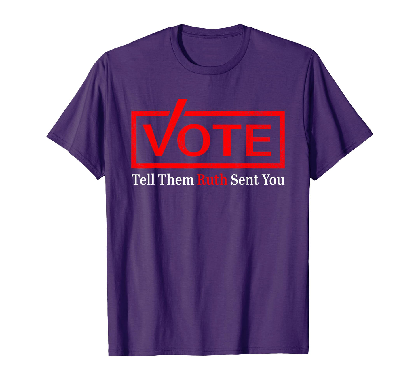 Vote Tell Them Ruth Sent You Funny American Women Saying T-Shirt
