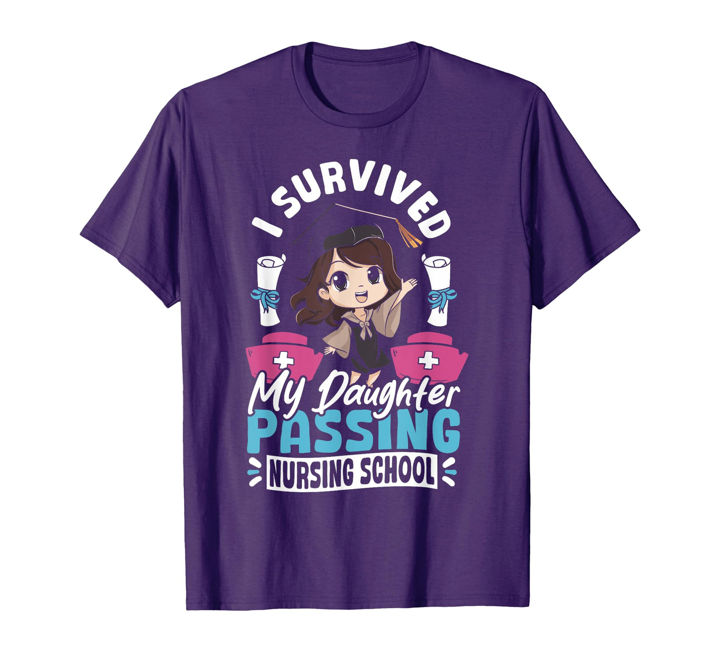Nurse I Survived My Daughter Passing Nursing School T-Shirt