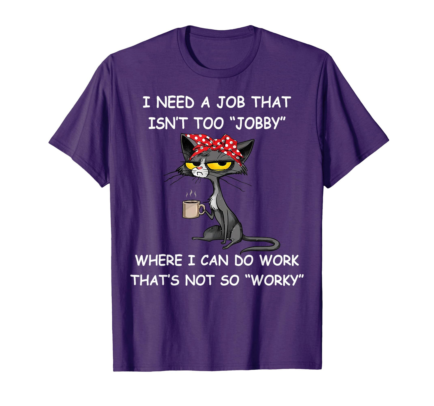 Funny I Need A Job That Isn't Too Jobby Unisex Adults T-Shirt, Black, Small, Short Sleeve, Classic Fit, Polyester 100%