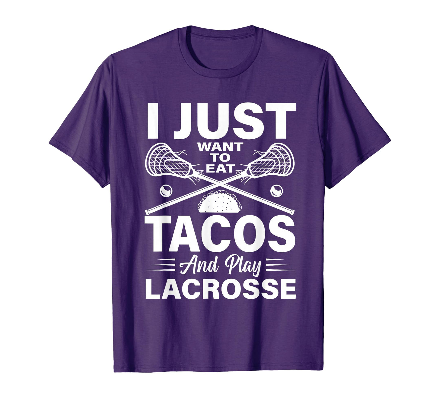 I Just Want to Eat Tacos and Play Lacrosse Lacrosse Player T-Shirt