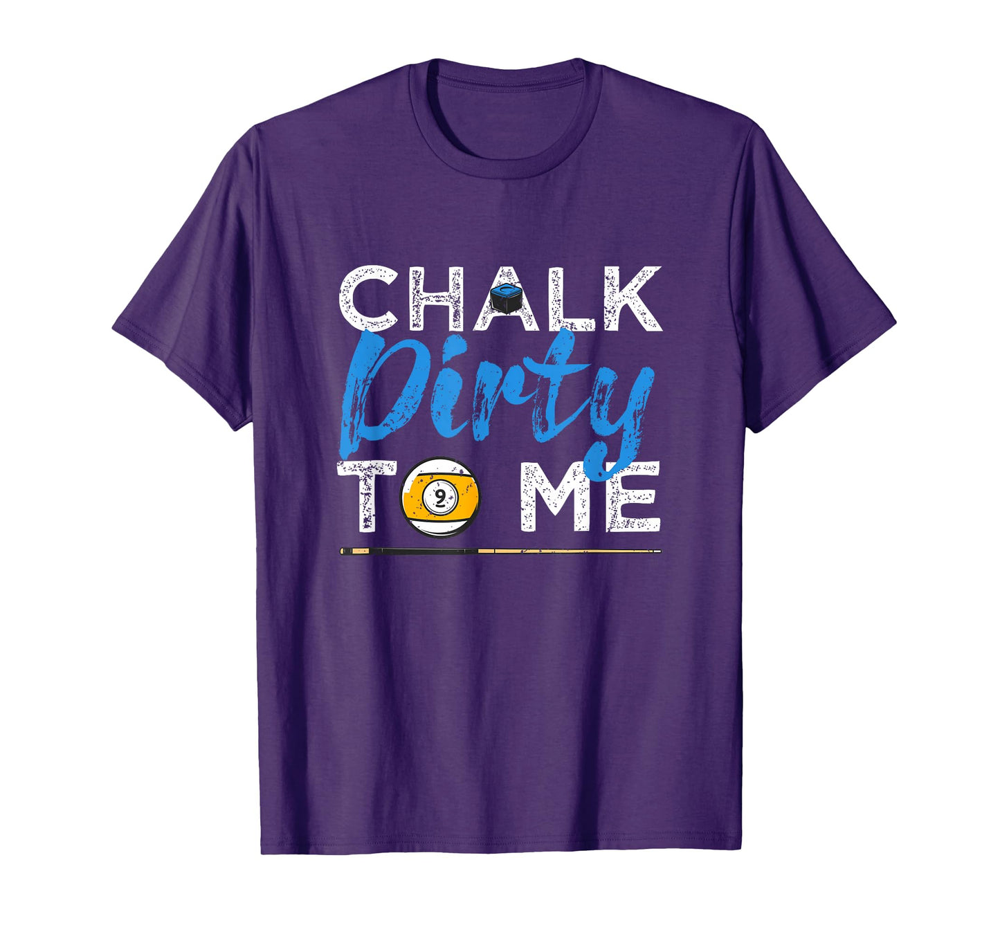 Chalk Dirty To Me Funny Pool Player 8-Ball Billard Lover T-Shirt
