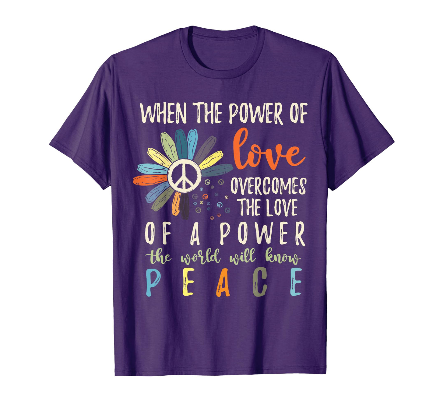 When The Power Of Love Overcomes The Love Of Power Flowers T-Shirt