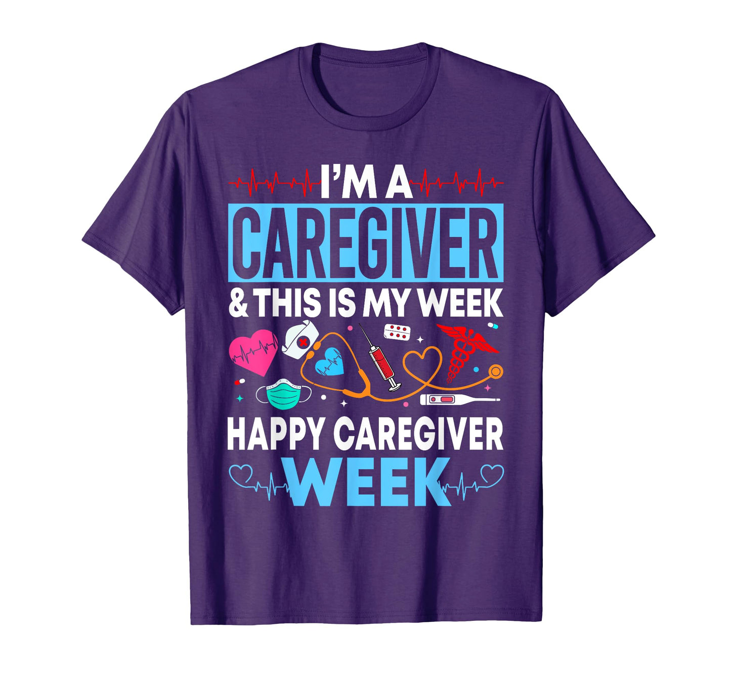 I'm A Caregiver And This Is My Week Happy Nurse Week 2025 T-Shirt