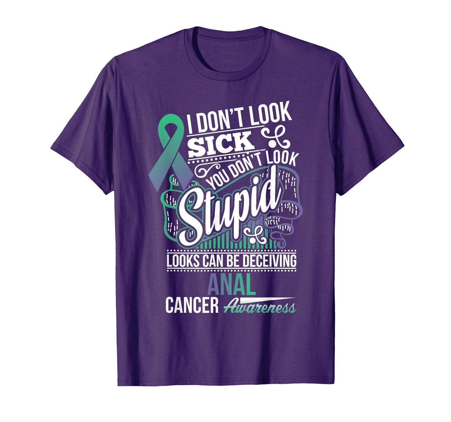 Looks can be deceiving Anal Cancer Awareness T Shirt T-Shirt
