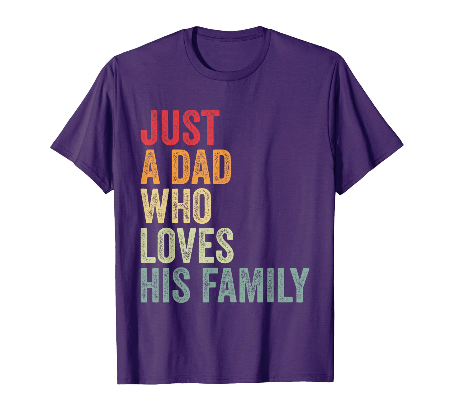 Just a Dad Who Loves His Family, Father Family Love Dad T-Shirt