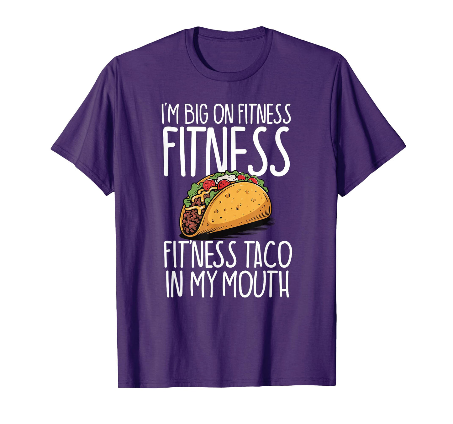 I'm Big On Fitness Fit'ness Taco in My Mouth Workout Gym T-Shirt
