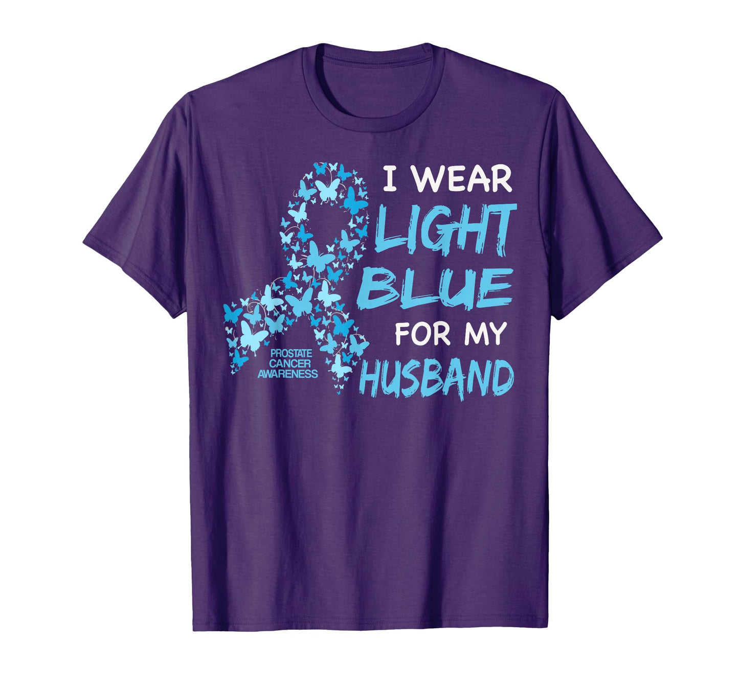I WEAR LIGHT BLUE FOR MY HUSBAND - Prostate cancer awareness T-Shirt