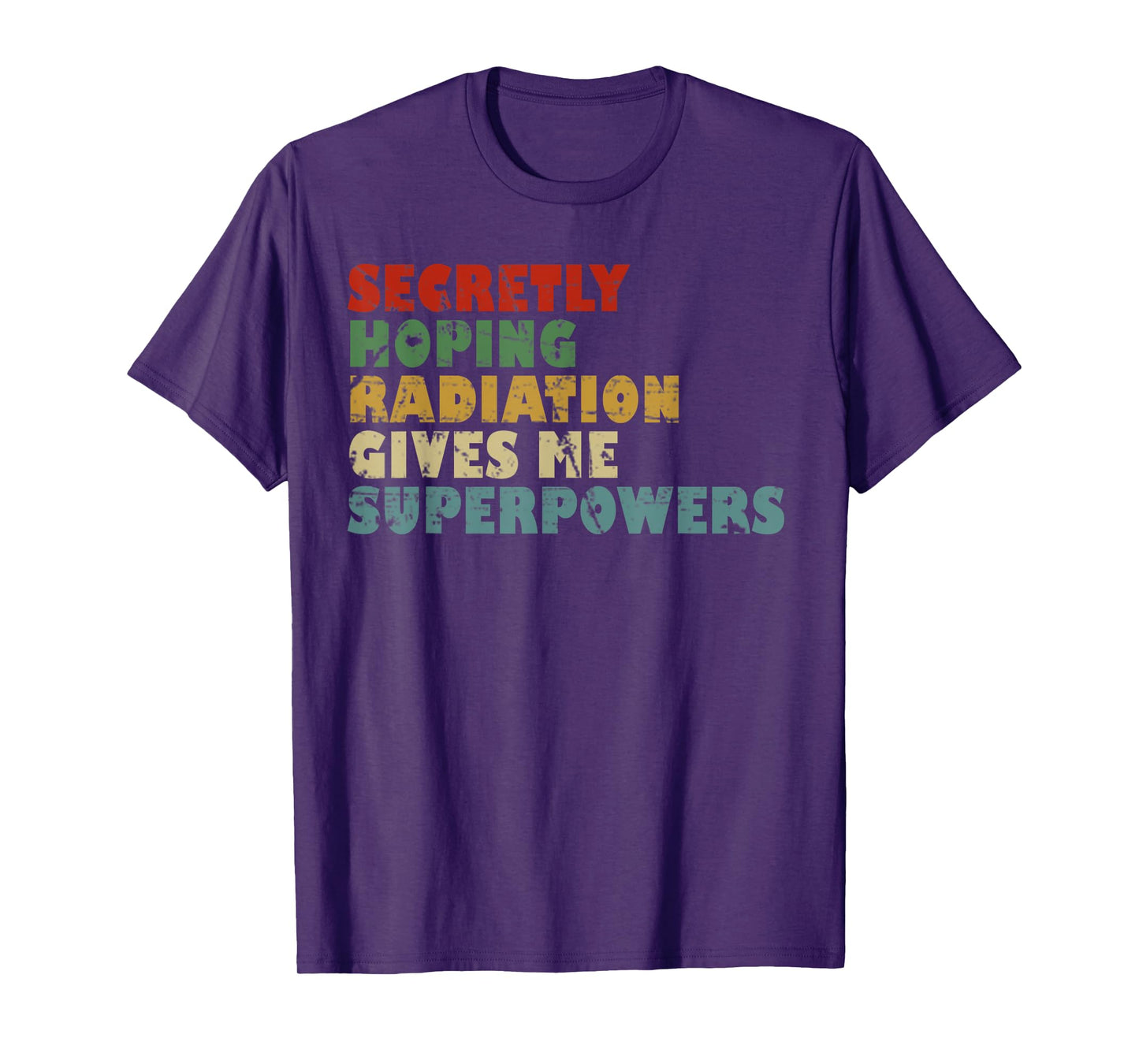 Secretly Hoping Radiation Gives Me Superpowers Vintage Gift T-Shirt