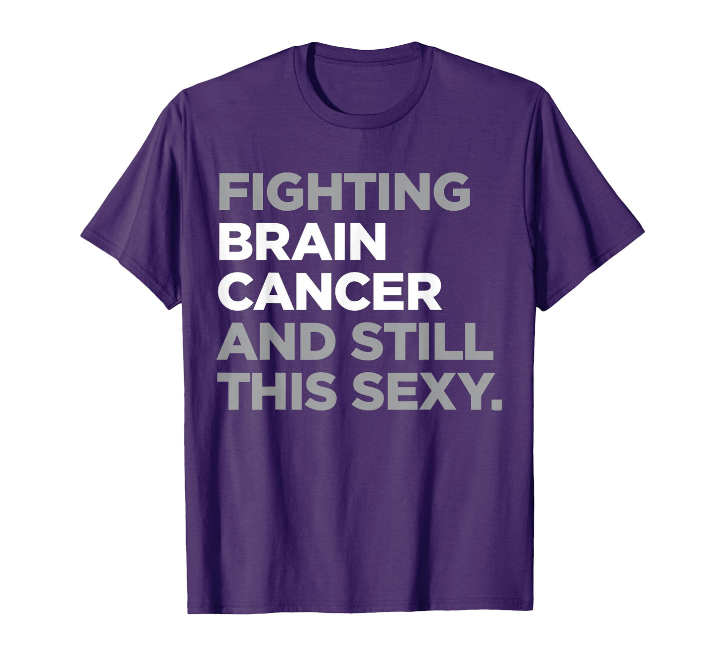 Fighting Brain Cancer Fighter Funny Quote Awareness Gift T-Shirt