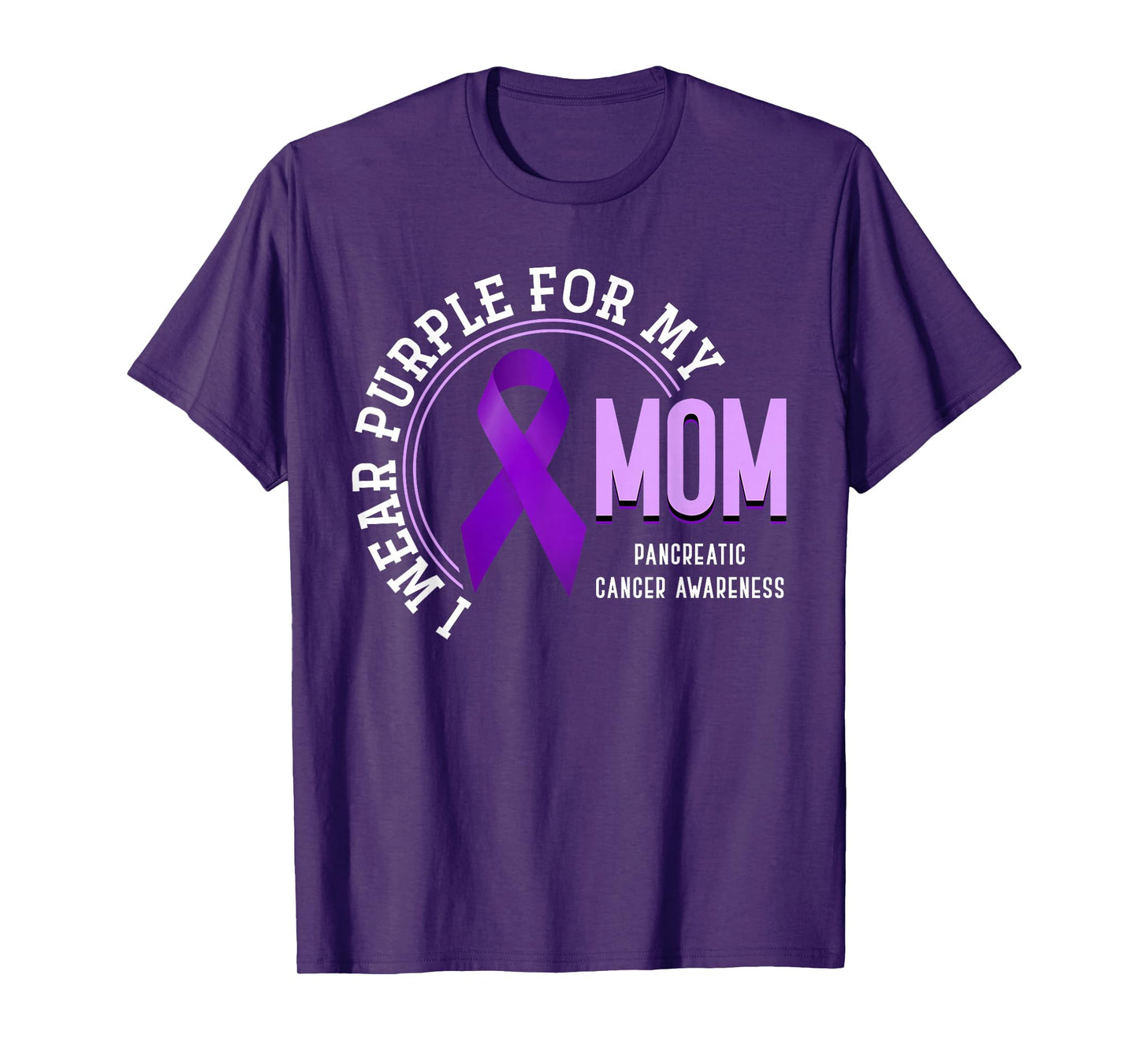 I Wear Purple For My Mom Pancreatic Cancer Awareness T-Shirt