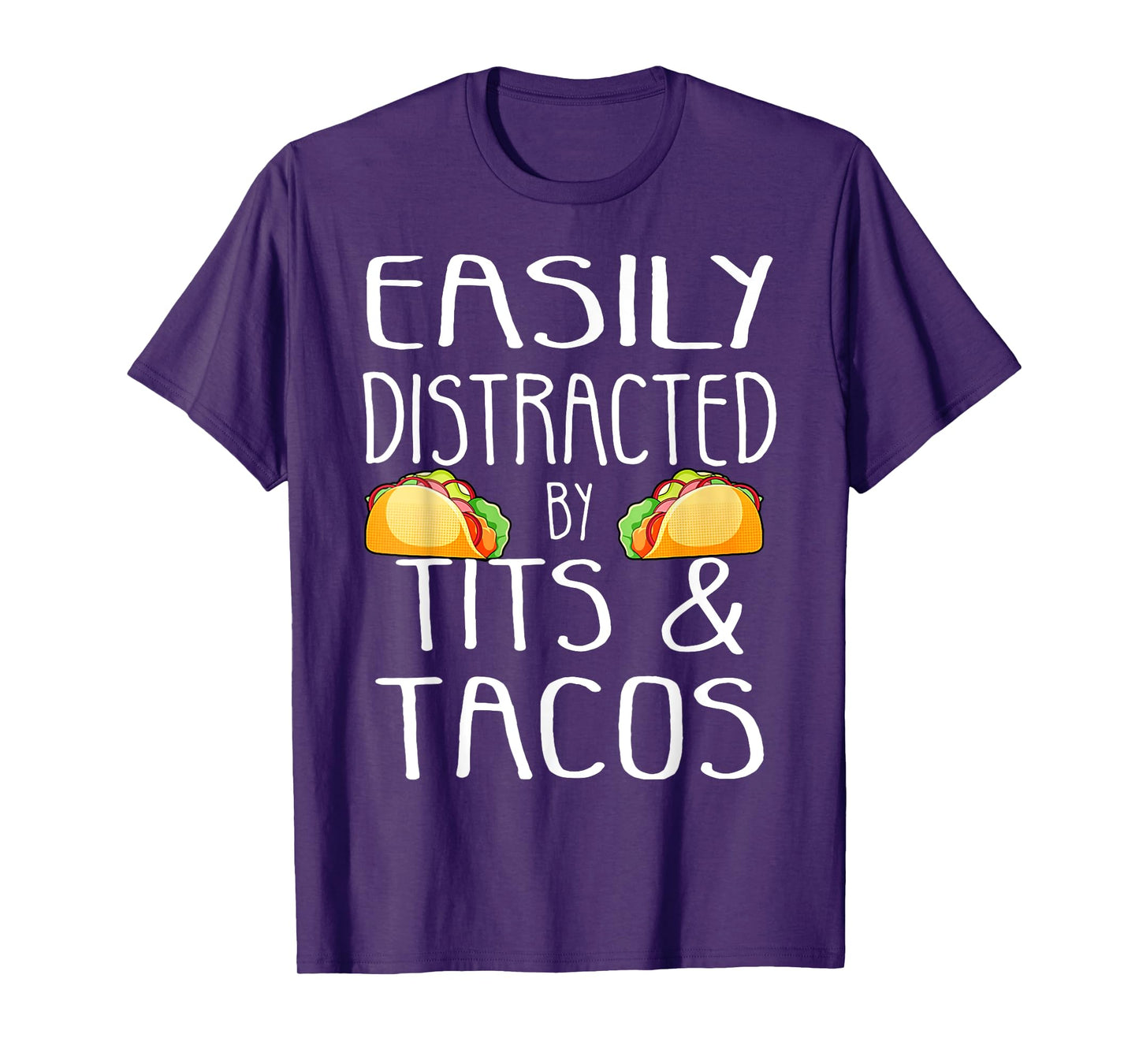Easily Distracted By Tits and Tacos Funny Adult Humor T-Shirt