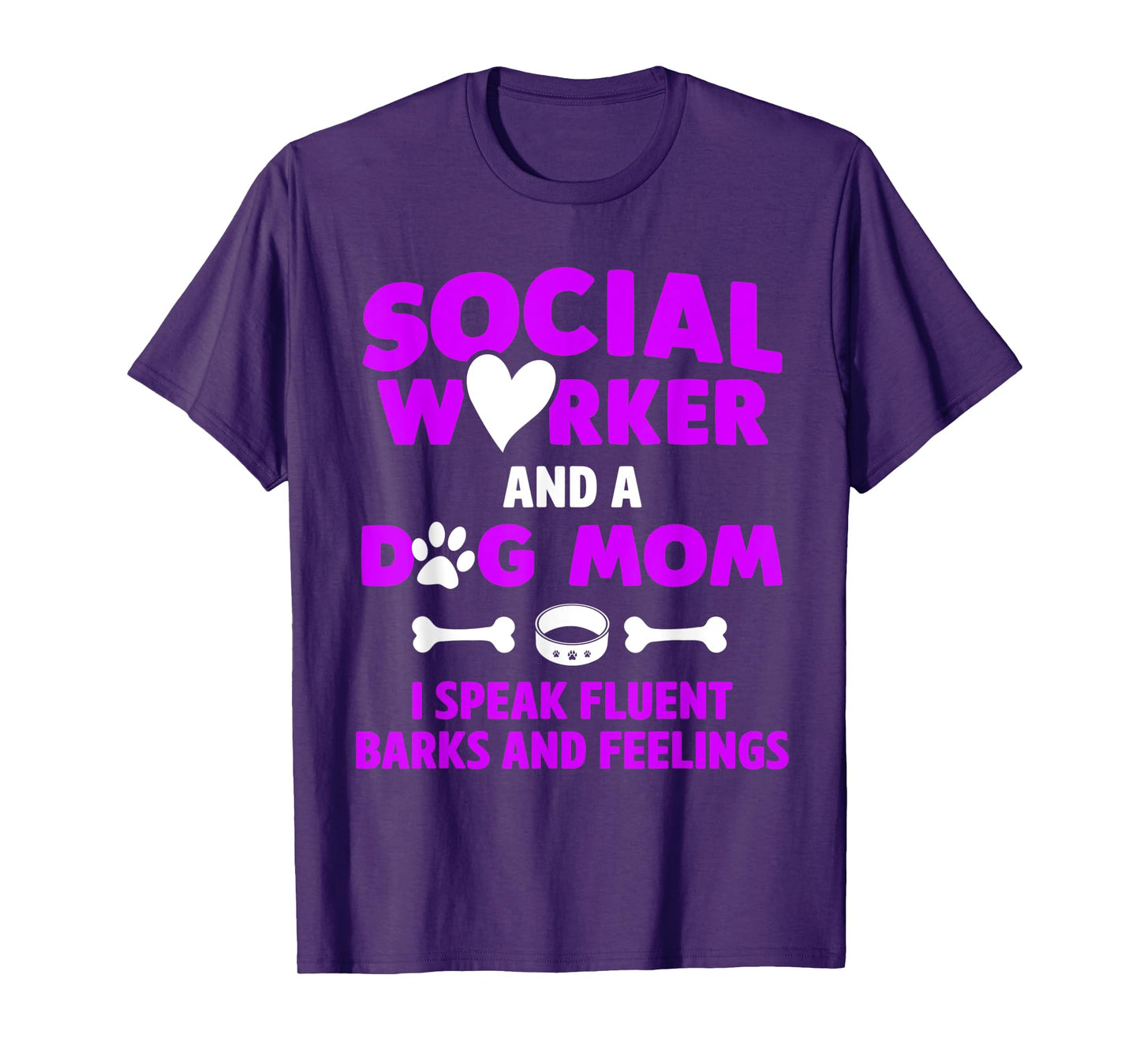 Social Worker and Dog Mom I Speak Fluent Barks and Feelings T-Shirt for Men Women