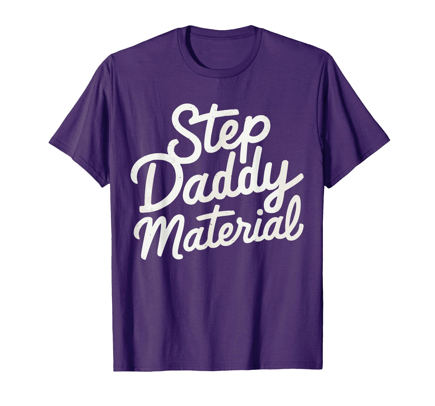 Step Daddy Material T-Shirt