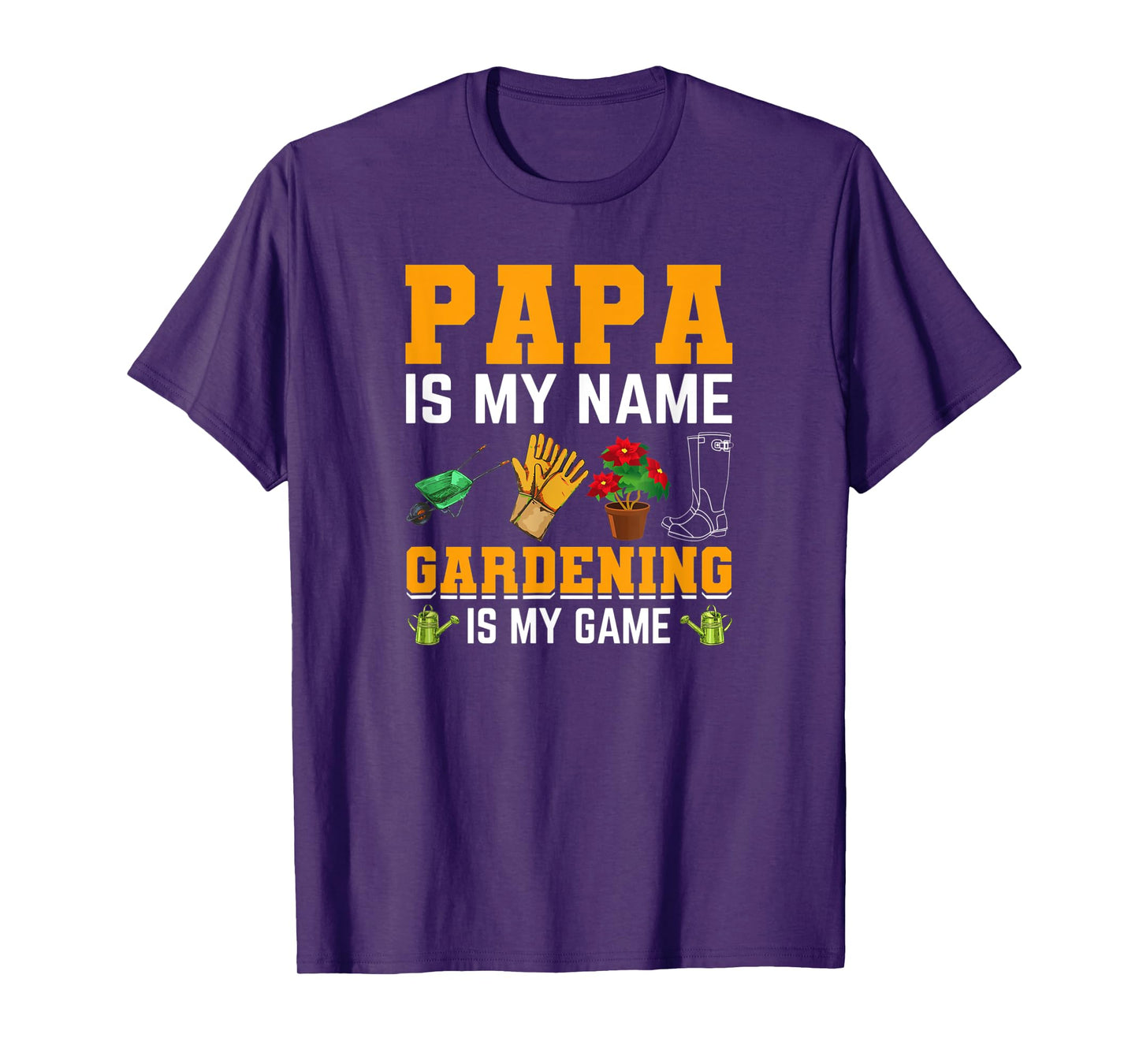 Mens Papa is My Name Gardening is My Game | Gardener Garden Men T-Shirt