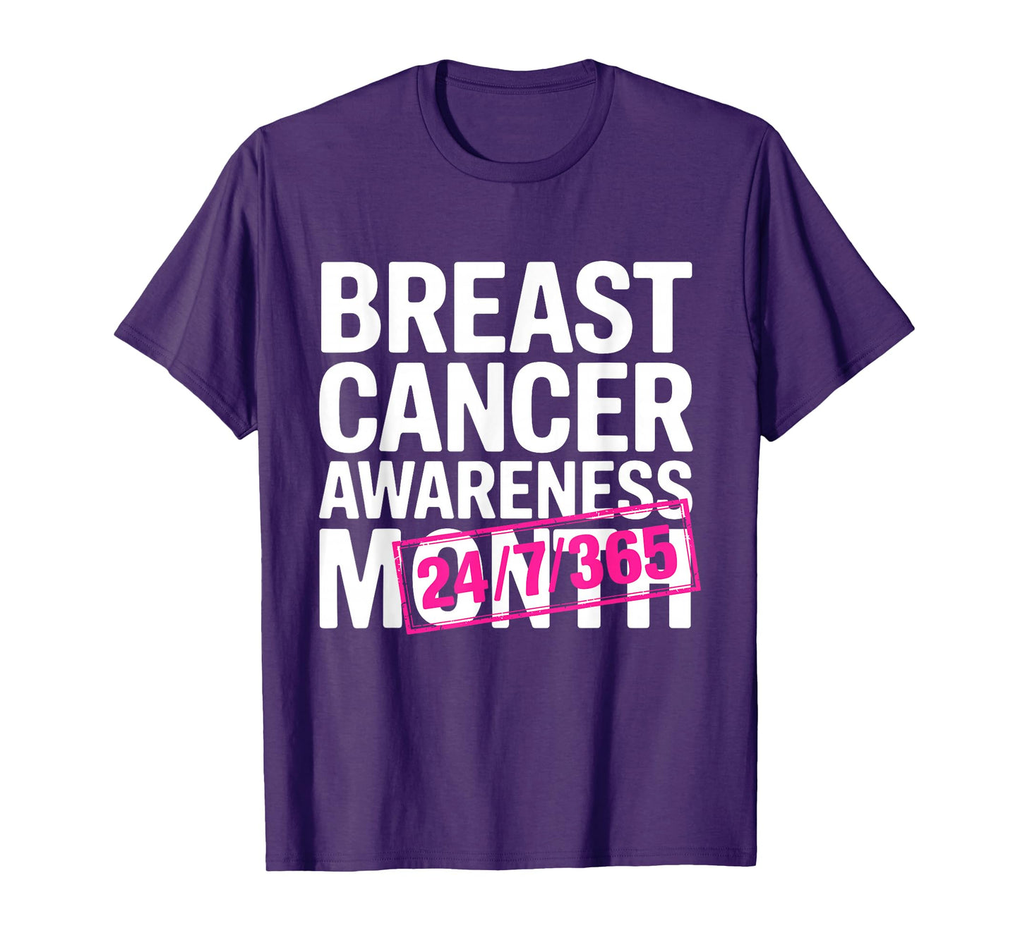 Breast Cancer Awareness 24 7 365 Days Pink Breast Cancer T-Shirt
