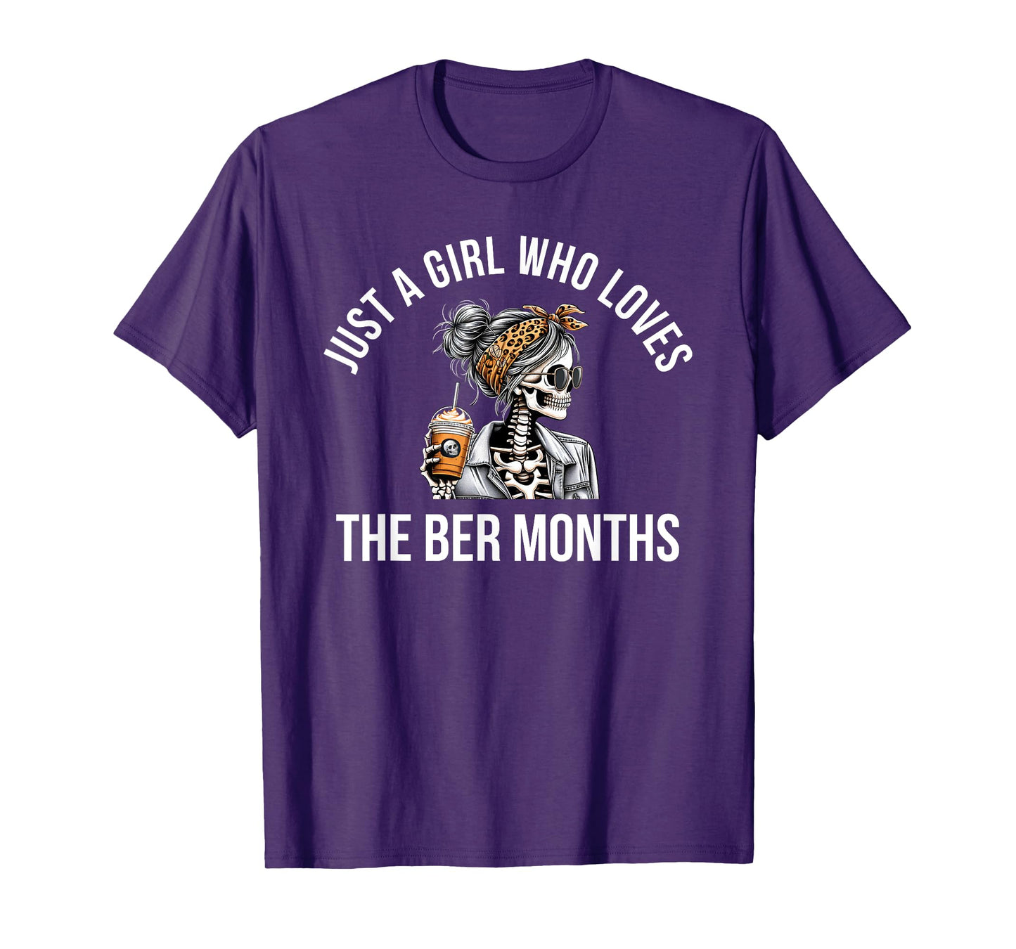 Just a Girl who Loves The BER Months Skeleton T-Shirt