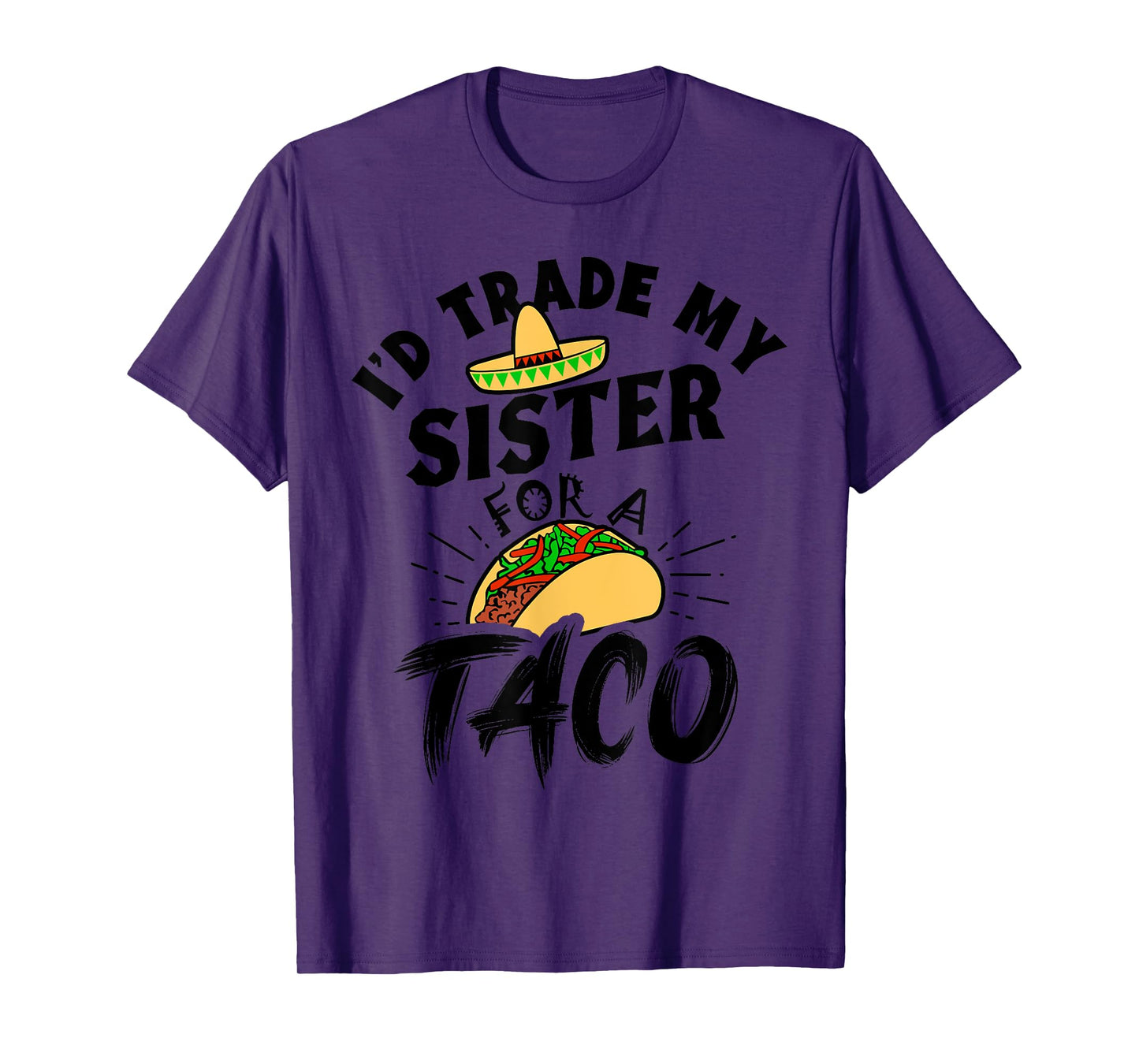 I'd Trade My Sister For A Taco Funny Tacos T-Shirt